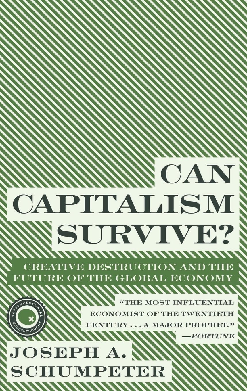 Can Capitalism Survive?: Creative Destruction and the Future of the Global Economy