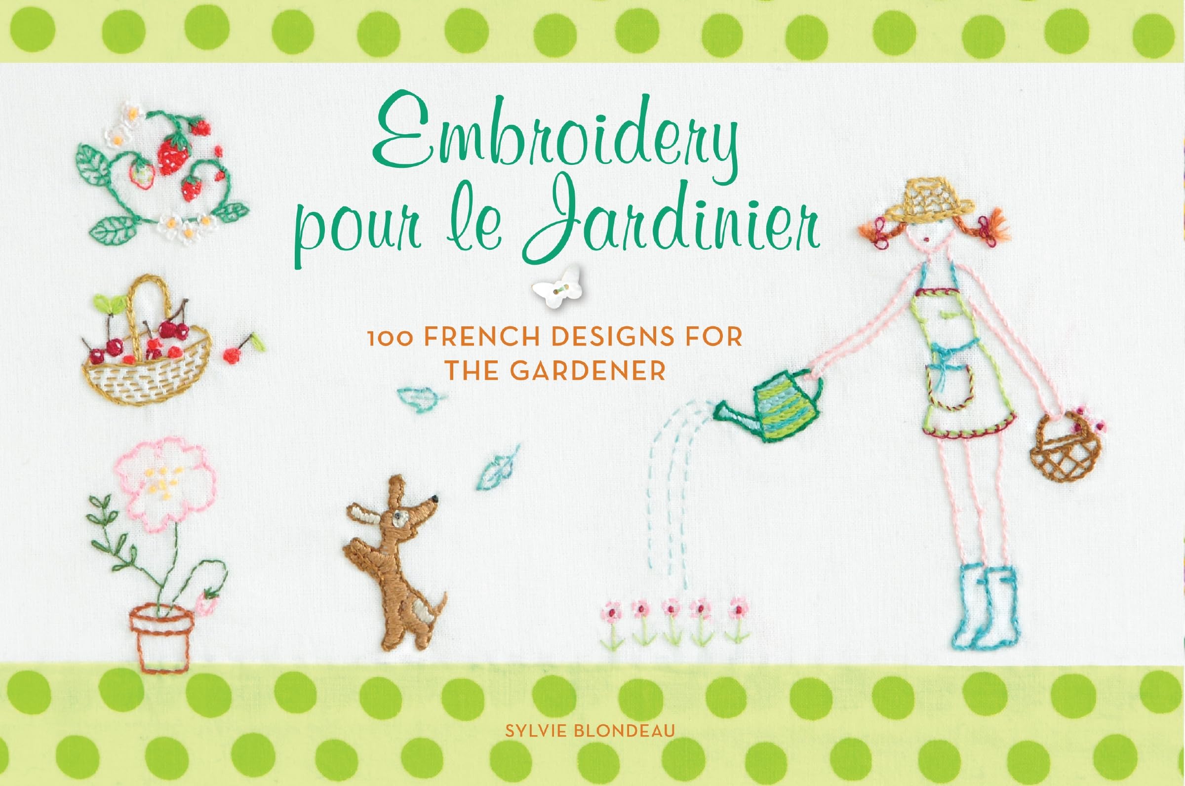 Embroidery Pour Le Jardinier: 100 French Designs for the Gardener