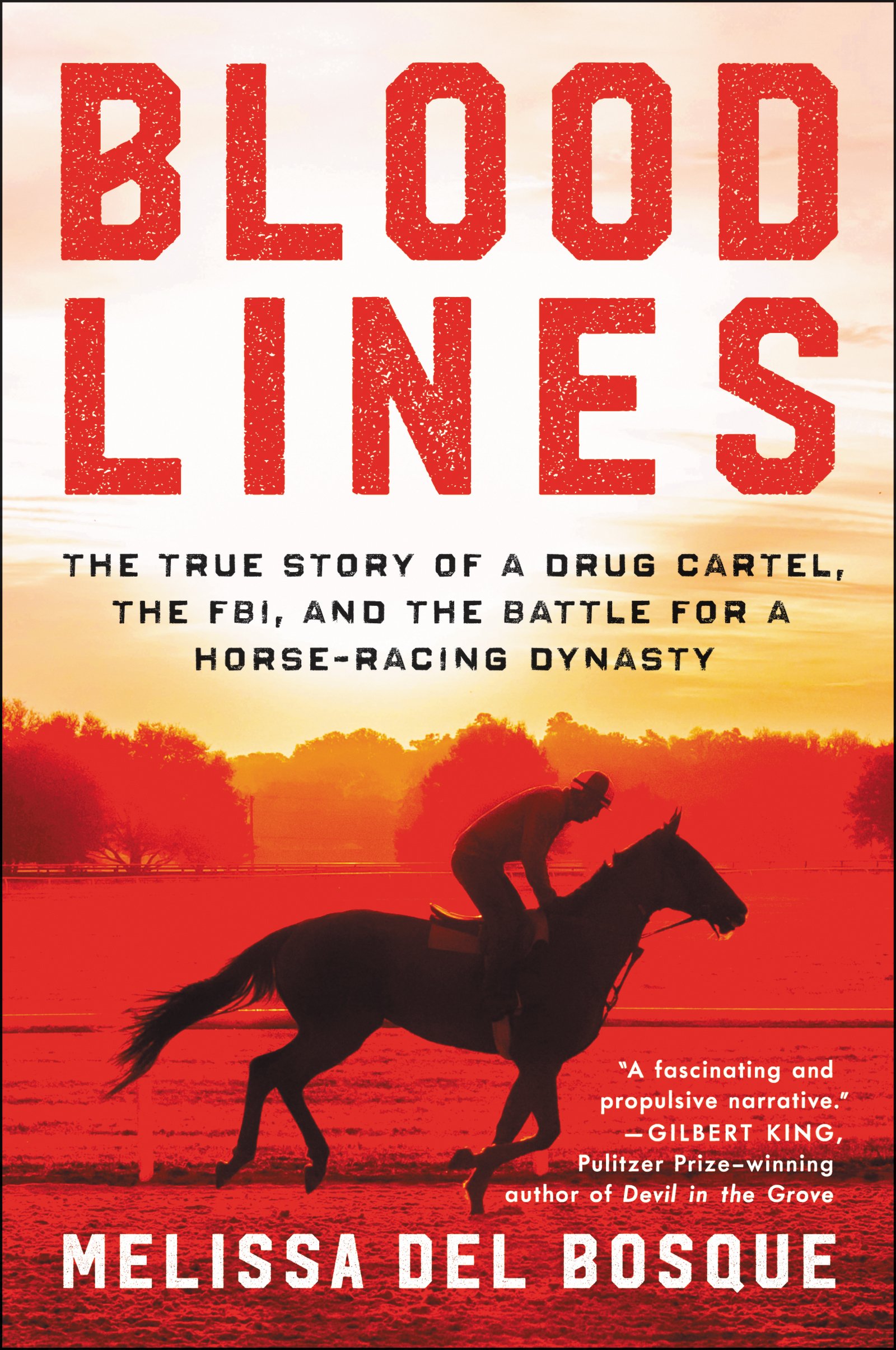 Bloodlines: The True Story of a Drug Cartel, the FBI, and the Battle for a Horse-Racing Dynasty