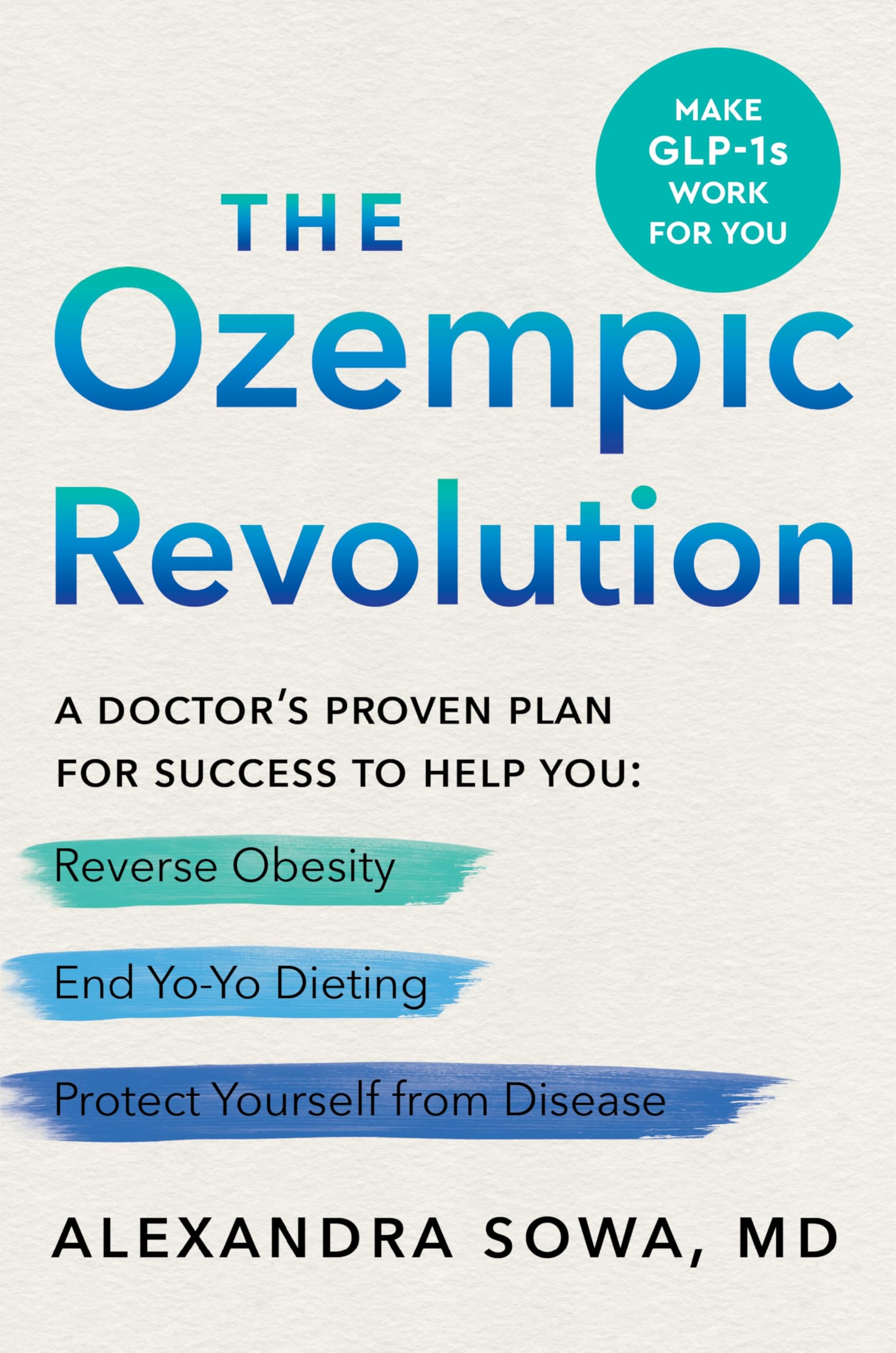 The Ozempic Revolution: A Doctor’s Proven Plan for Success to Help You Reverse Obesity, End Yo-Yo Dieting, and Protect Yourself from Disease
