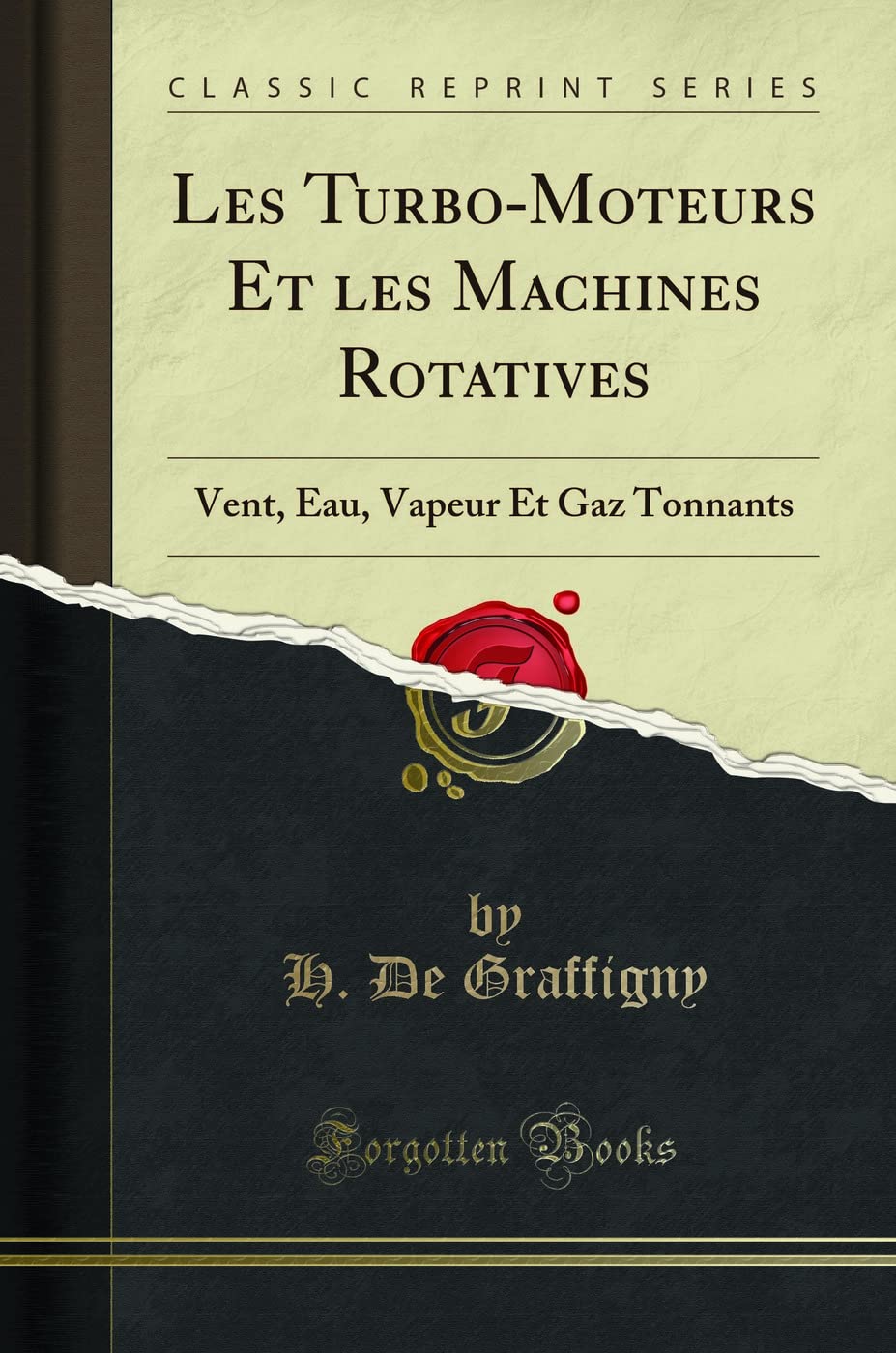Les Turbo-Moteurs Et les Machines Rotatives (Classic Reprint): Vent, Eau, Vapeur Et Gaz Tonnants (French Edition)