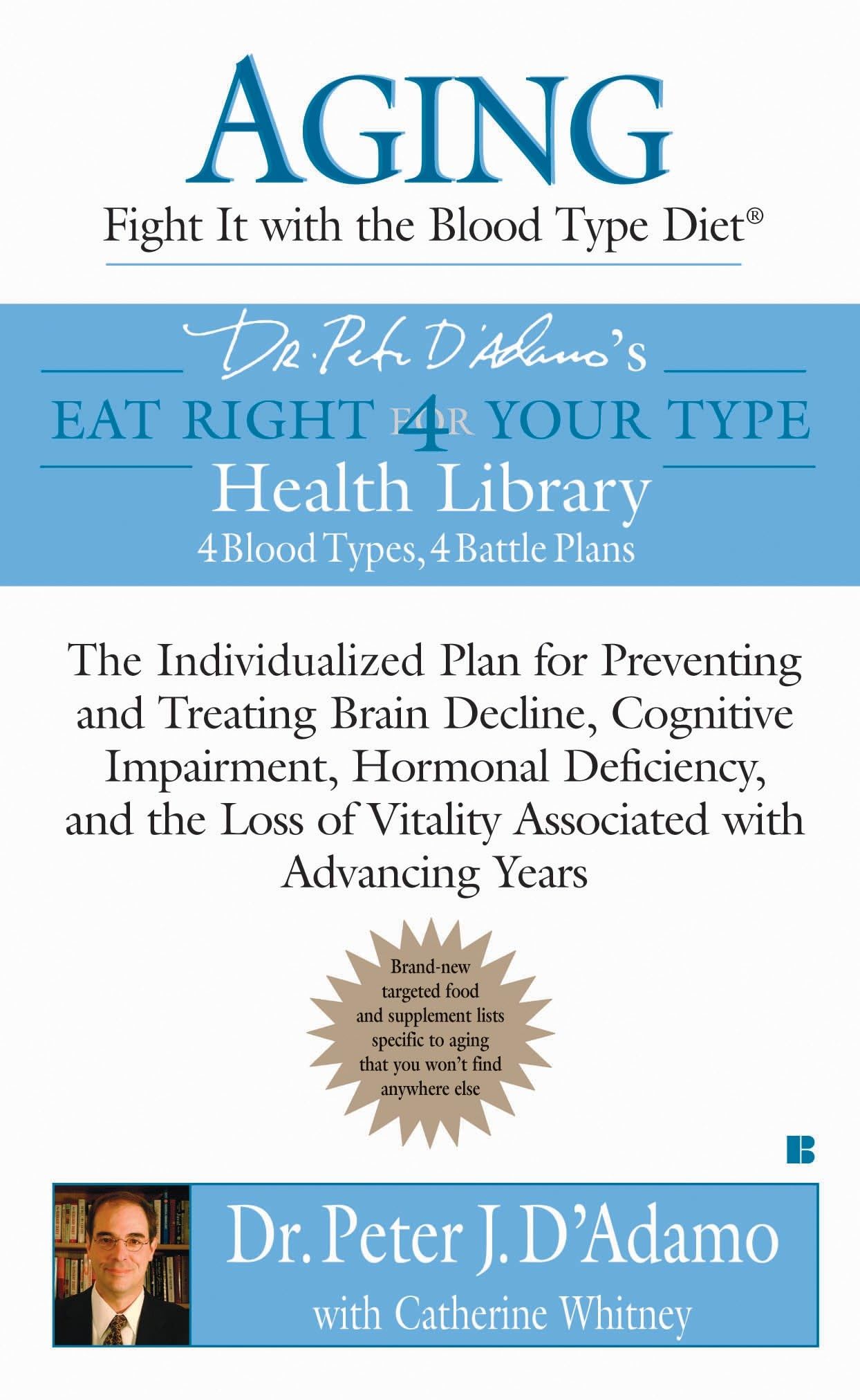 Aging: Fight it with the Blood Type Diet: The Individualized Plan for Preventing and Treating Brain Impairment, Hormonal Deficiency, and the Loss of Vitality Associated with Advancing Years