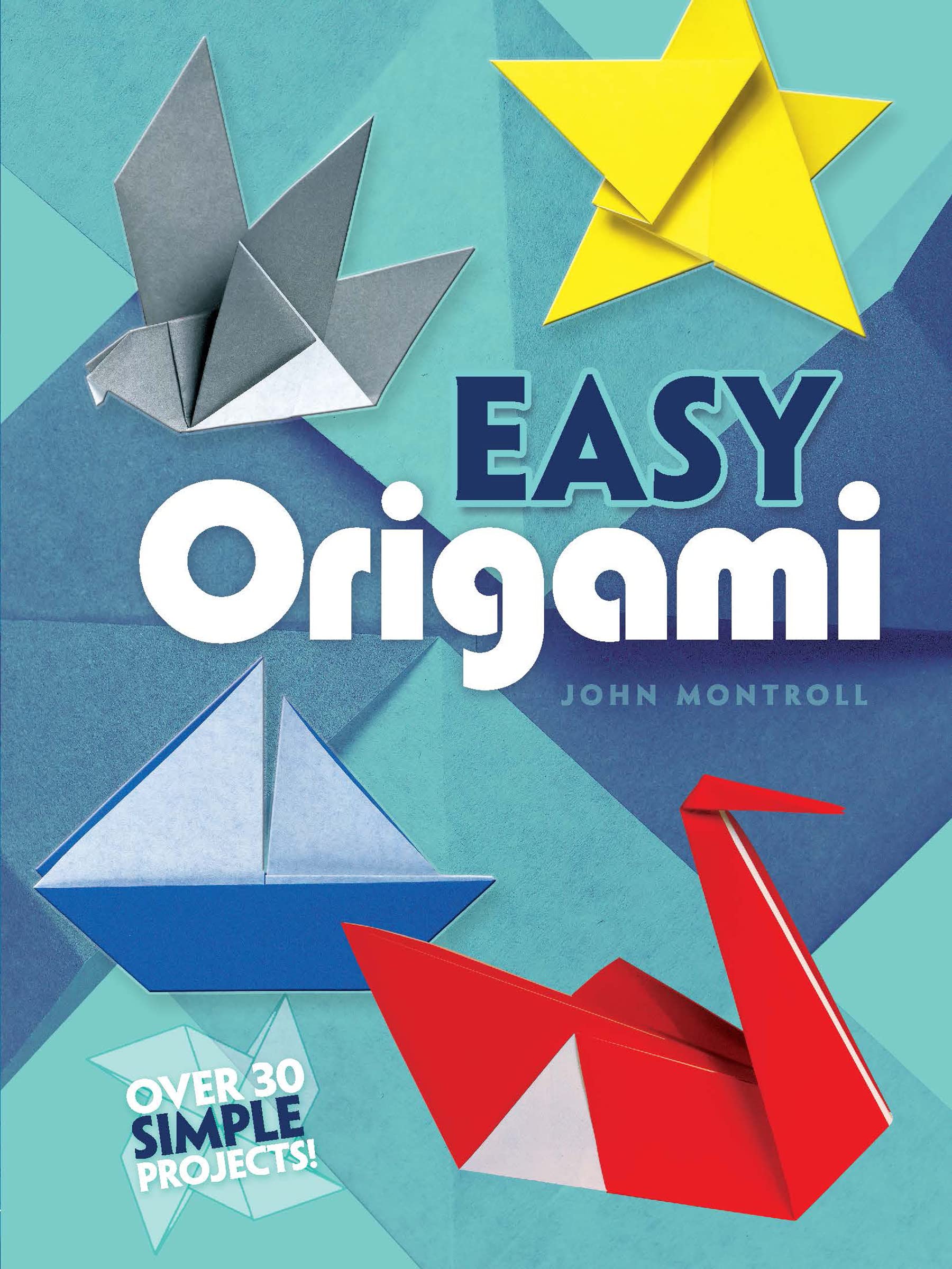 Easy Origami: Over 30 simple projects!
