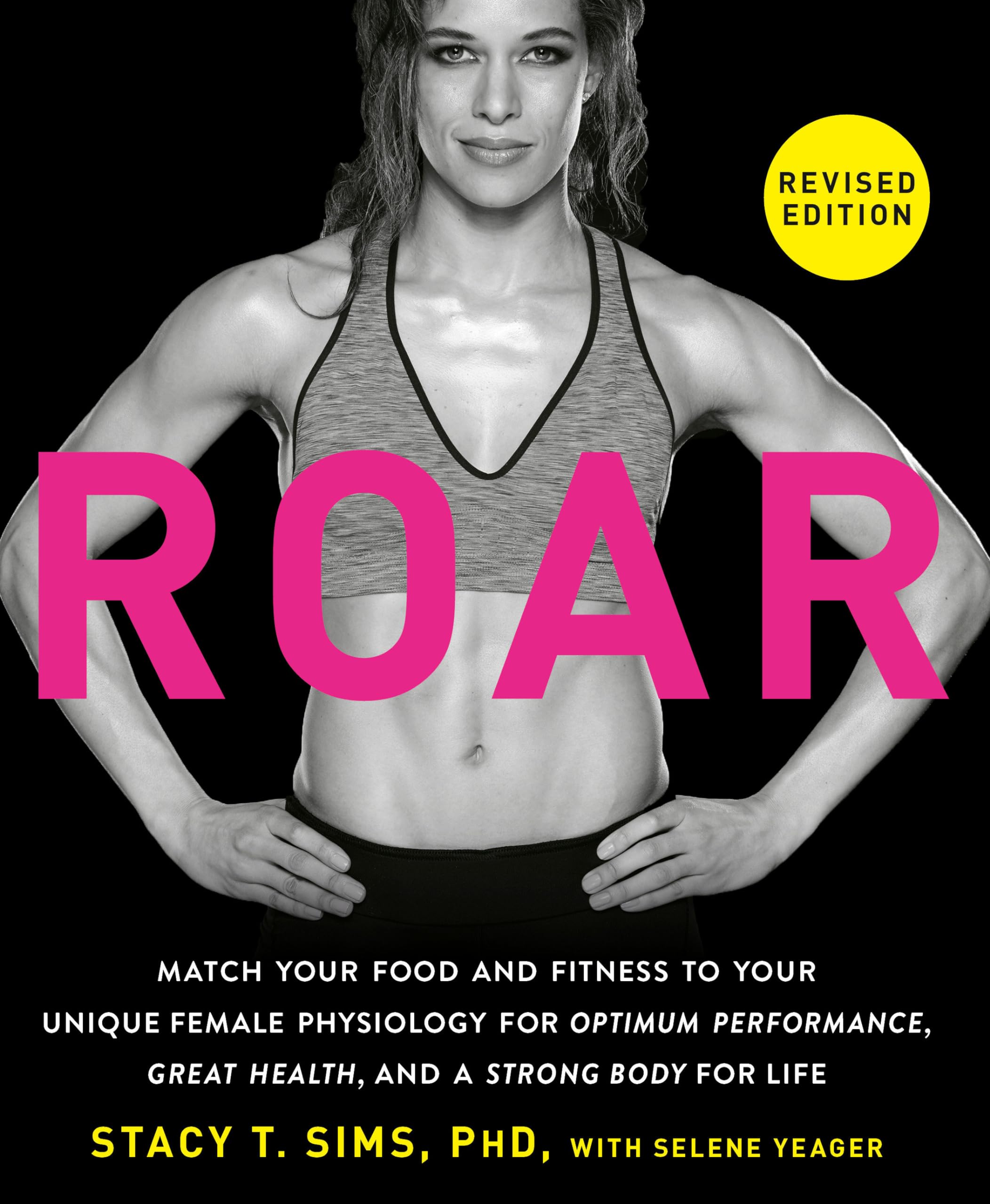 ROAR, Revised Edition: Match Your Food and Fitness to Your Unique Female Physiology for Optimum Perf
