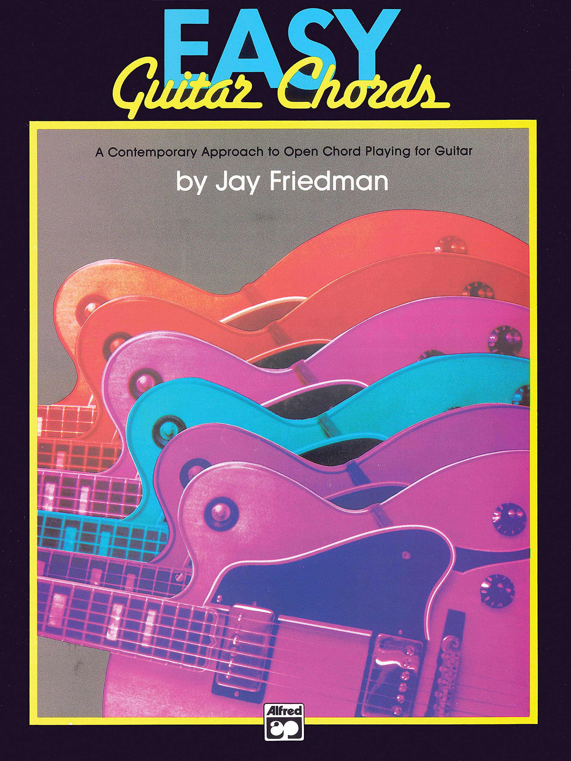 Easy Guitar Chords: A Contemporary Approach to Open Chord Playing for Guitar