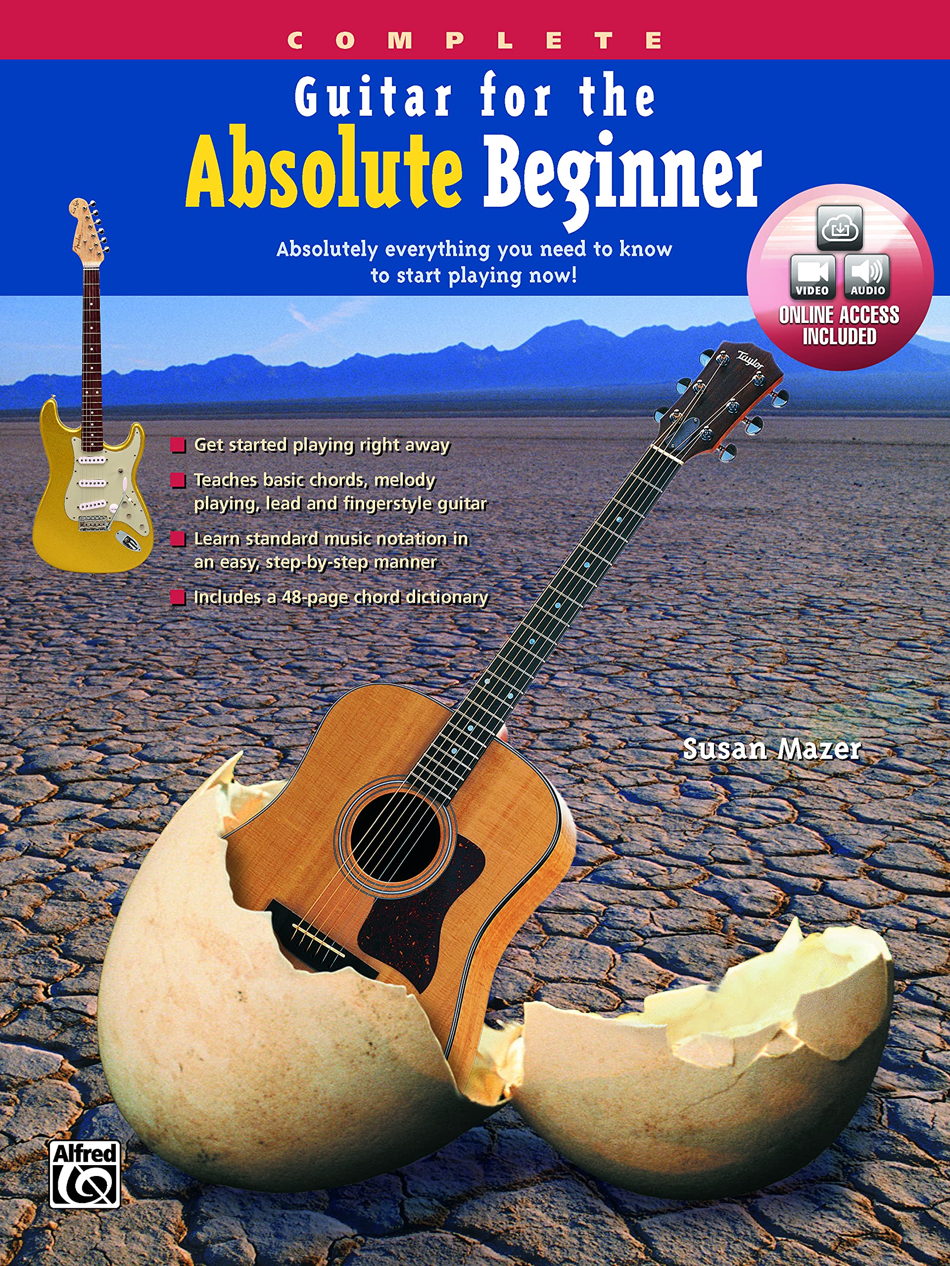 Guitar for the Absolute Beginner, Complete: Absolutely Everything You Need to Know to Start Playing