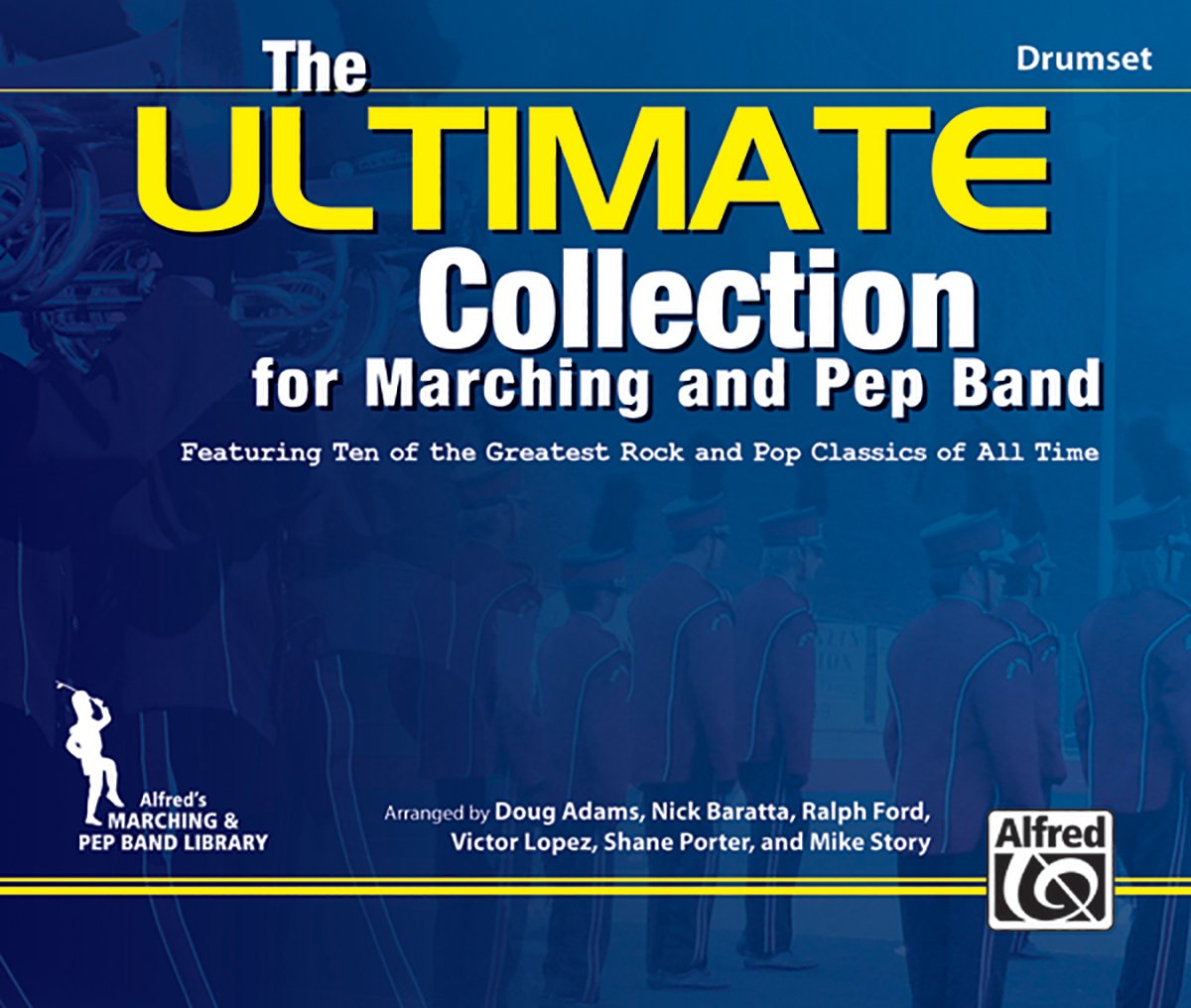 The ULTIMATE Collection for Marching and Pep Band: Featuring ten of the greatest rock and pop classi