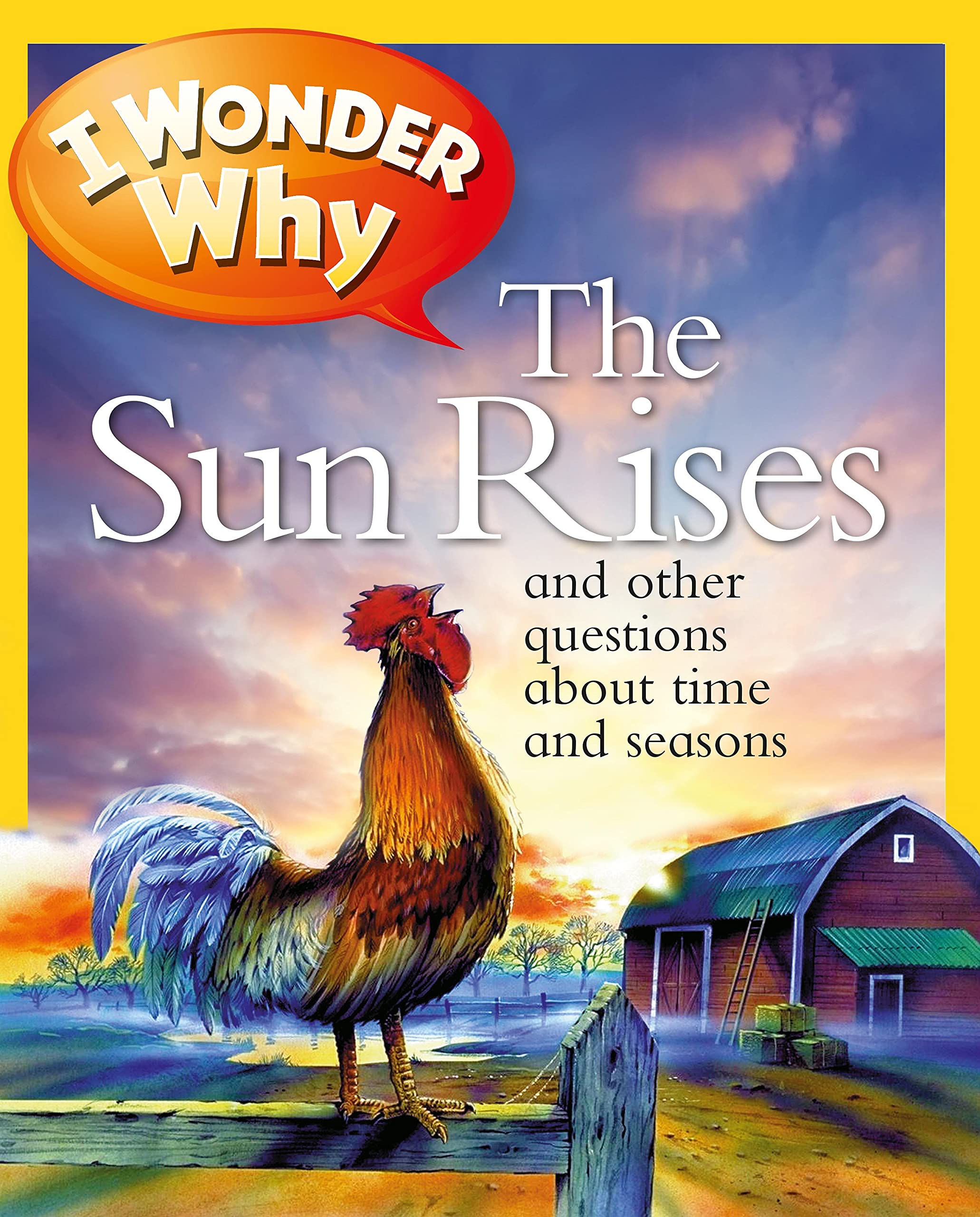 I Wonder Why the Sun Rises: And Other Questions About Time and Seasons (I Wonder Why (Paperback))