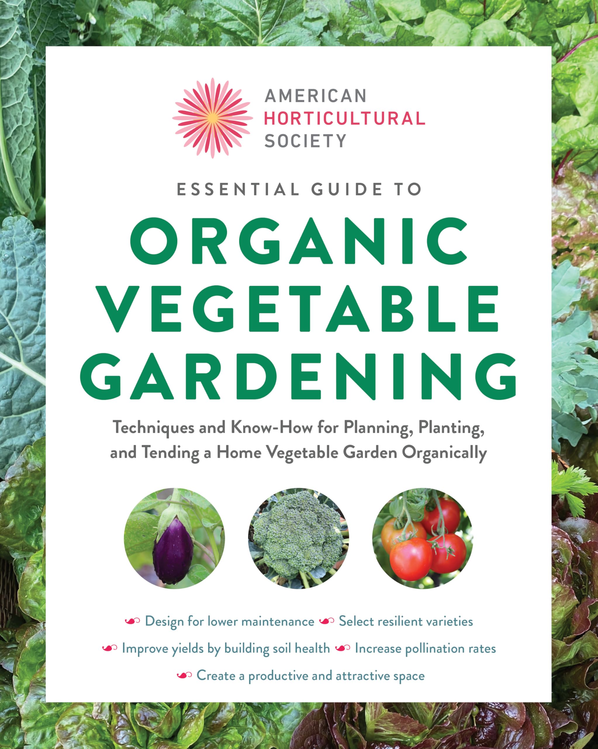 Essential Guide to Organic Vegetable Gardening: Techniques and Know-How for Planning, Planting, and Tending a Home Vegetable Garden Organically