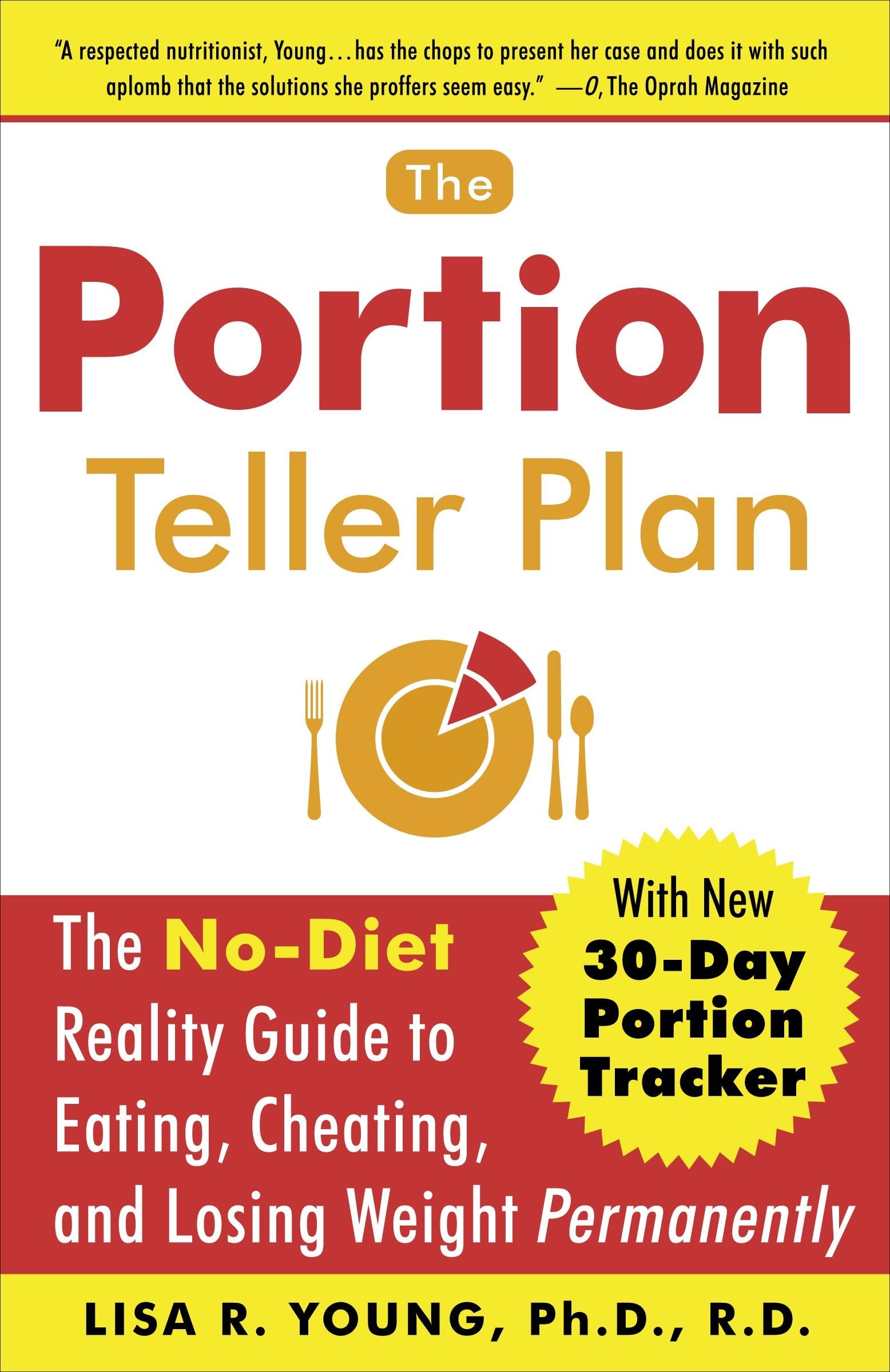 The Portion Teller Plan: The No-Diet Reality Guide to Eating, Cheating, and Losing Weight Permanently