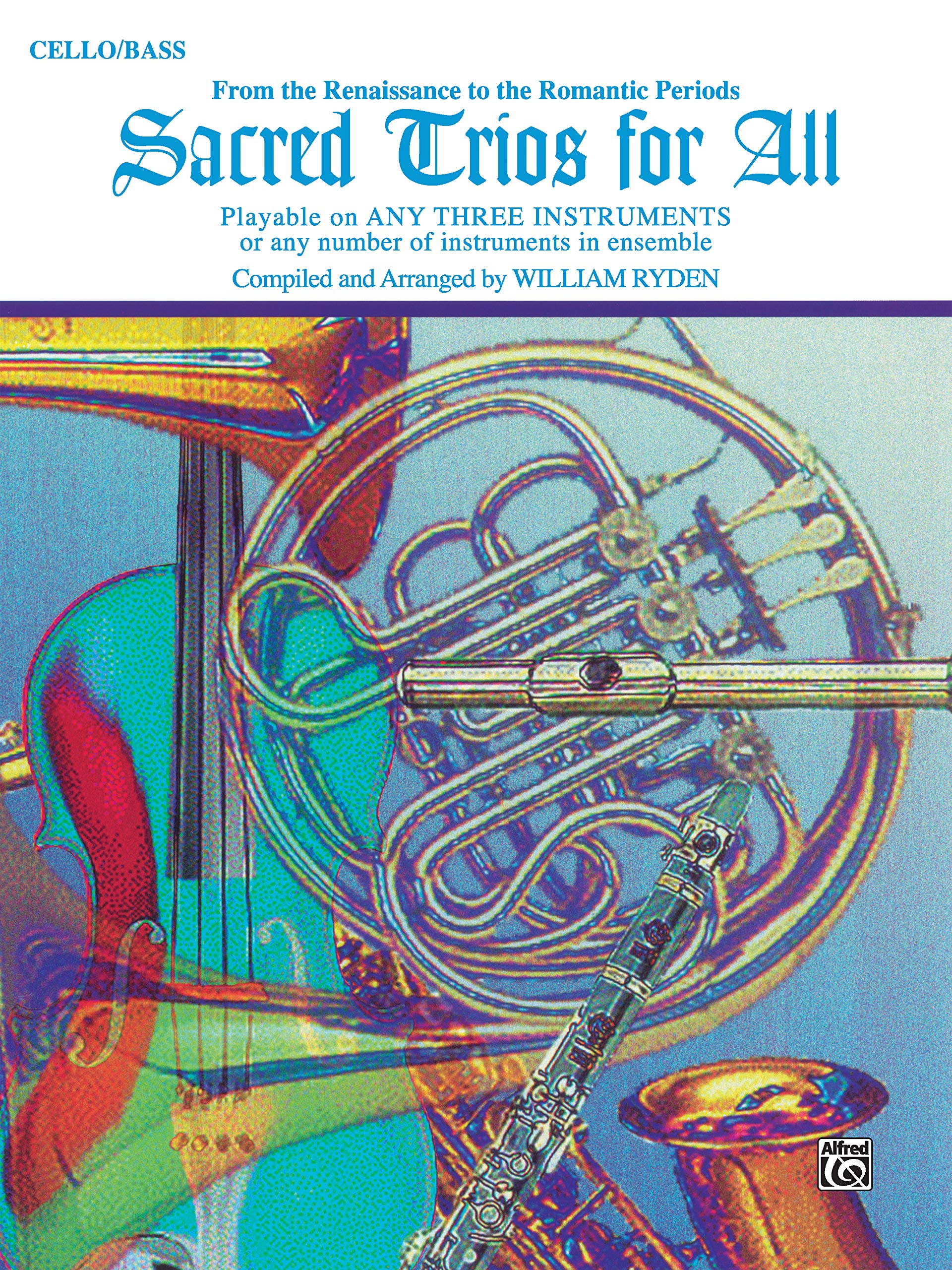 Sacred Trios for All (from the Renaissance to the Romantic Periods): Cello/Bass (Sacred Instrumental