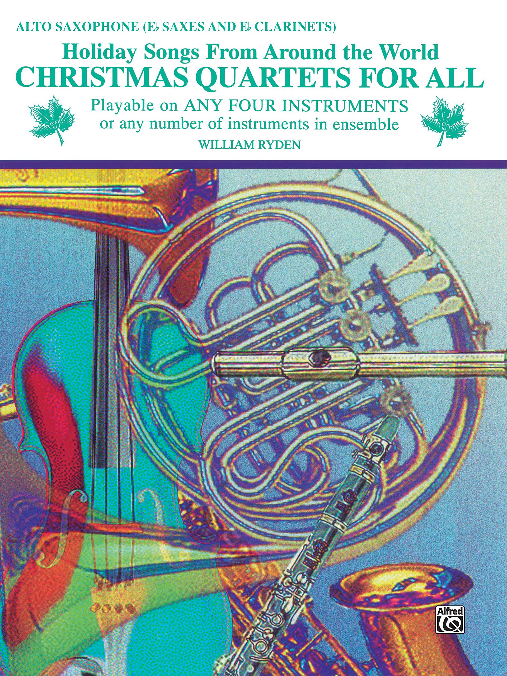 Christmas Quartets for All: Alto Saxophone- Eb Saxes and Eb Clarinets (Holiday Songs from Around the
