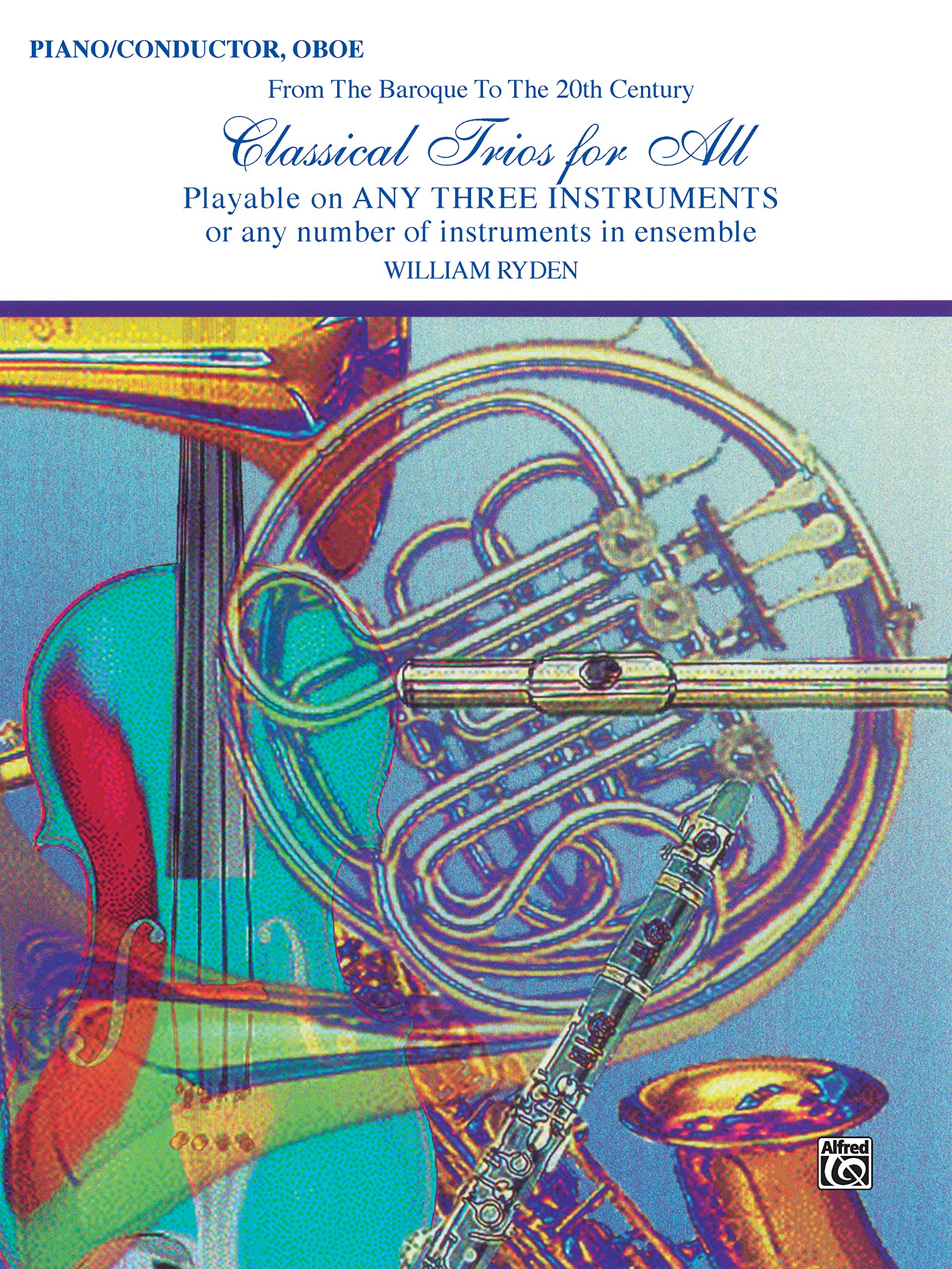 Classical Trios for All (From the Baroque to the 20th Century): Piano/Conductor, Oboe (For All Serie