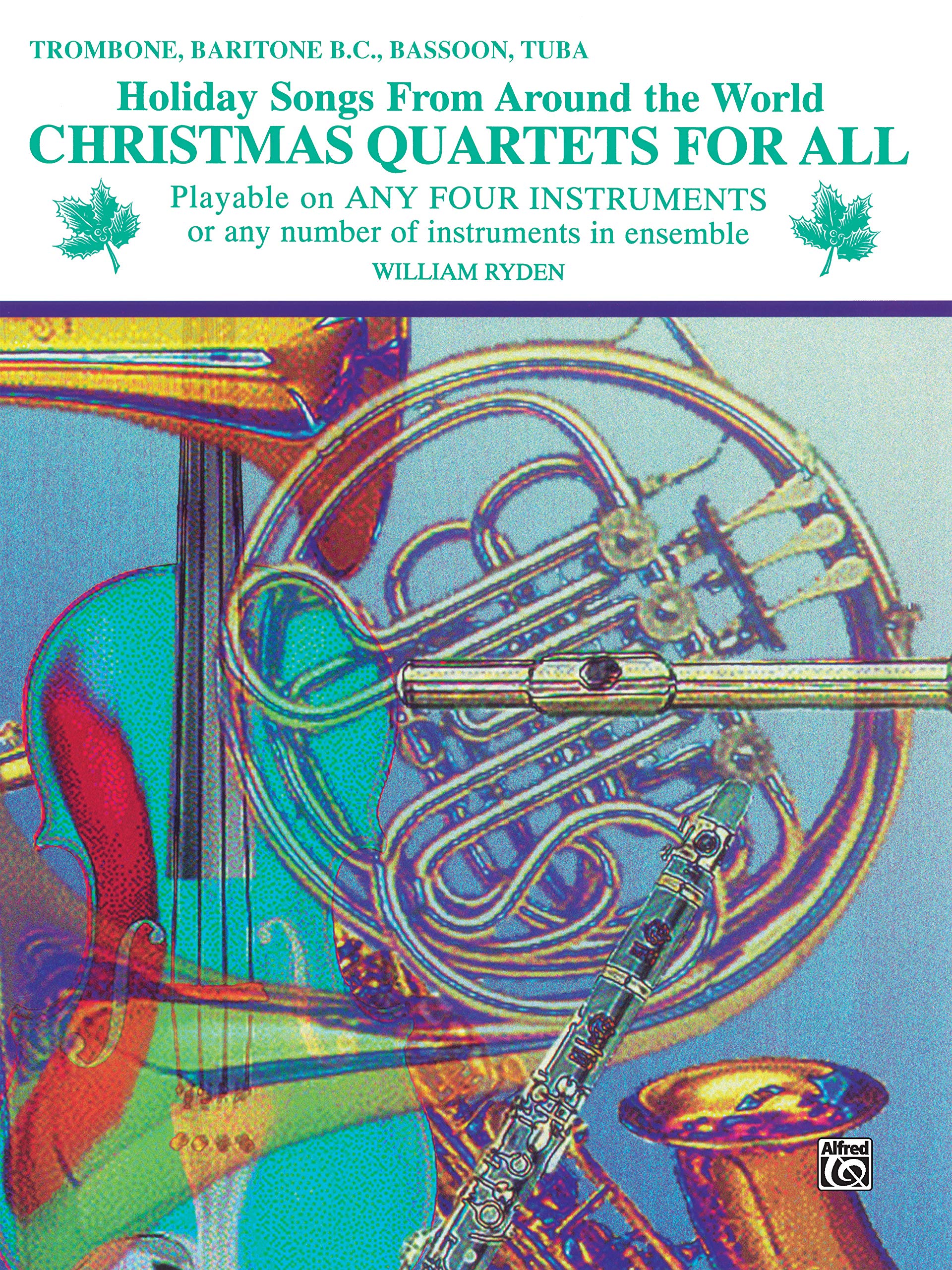 Christmas Quartets for All: Trombone, Baritone B.C., Bassoon, Tuba (Holiday Songs from Around the Wo