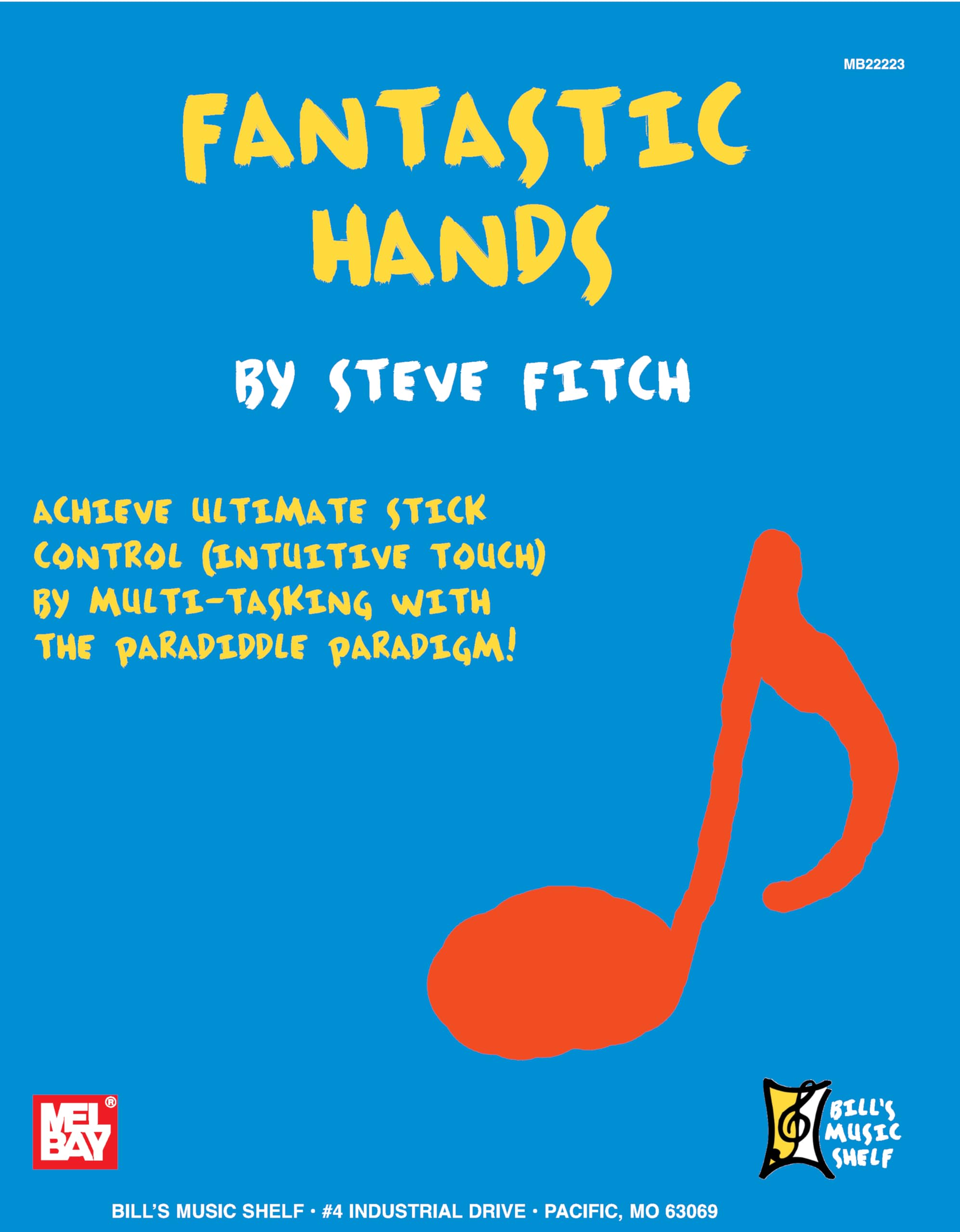 Fantastic Hands: Achieve Ultimate Stick Control (Intuitive Touch) by Multi-Tasking with the Paradiddle Paradigm! (Bill's Music Shelf)