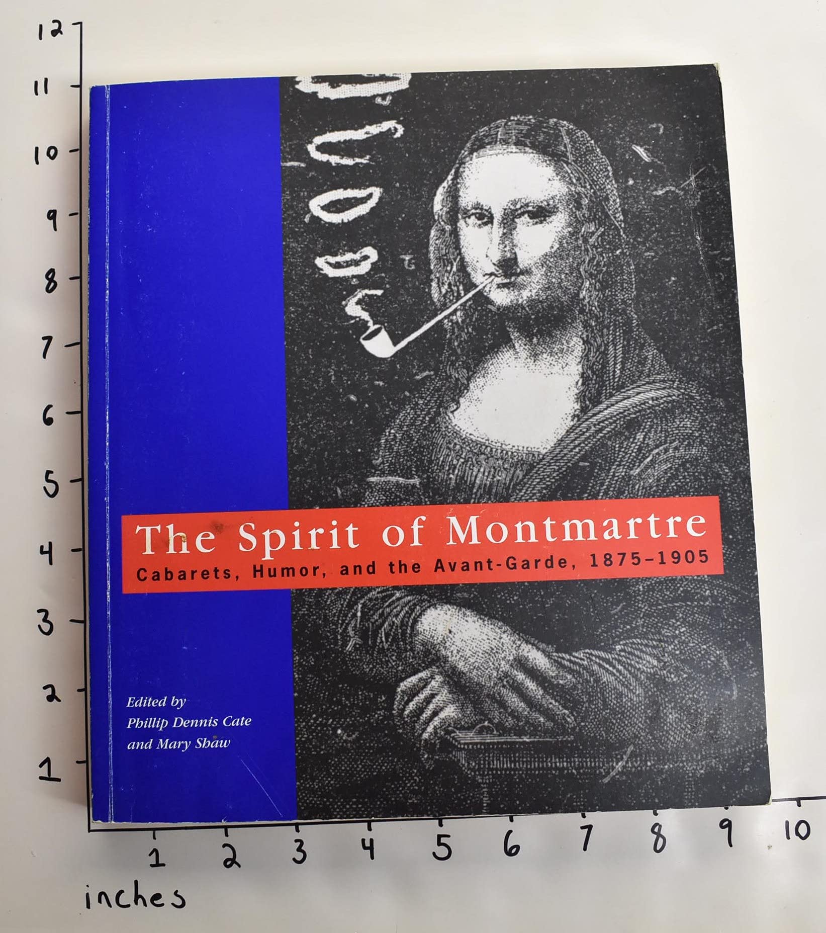 The Spirit of Montmartre: Cabarets, Humor and the Avant Garde, 1875-1905