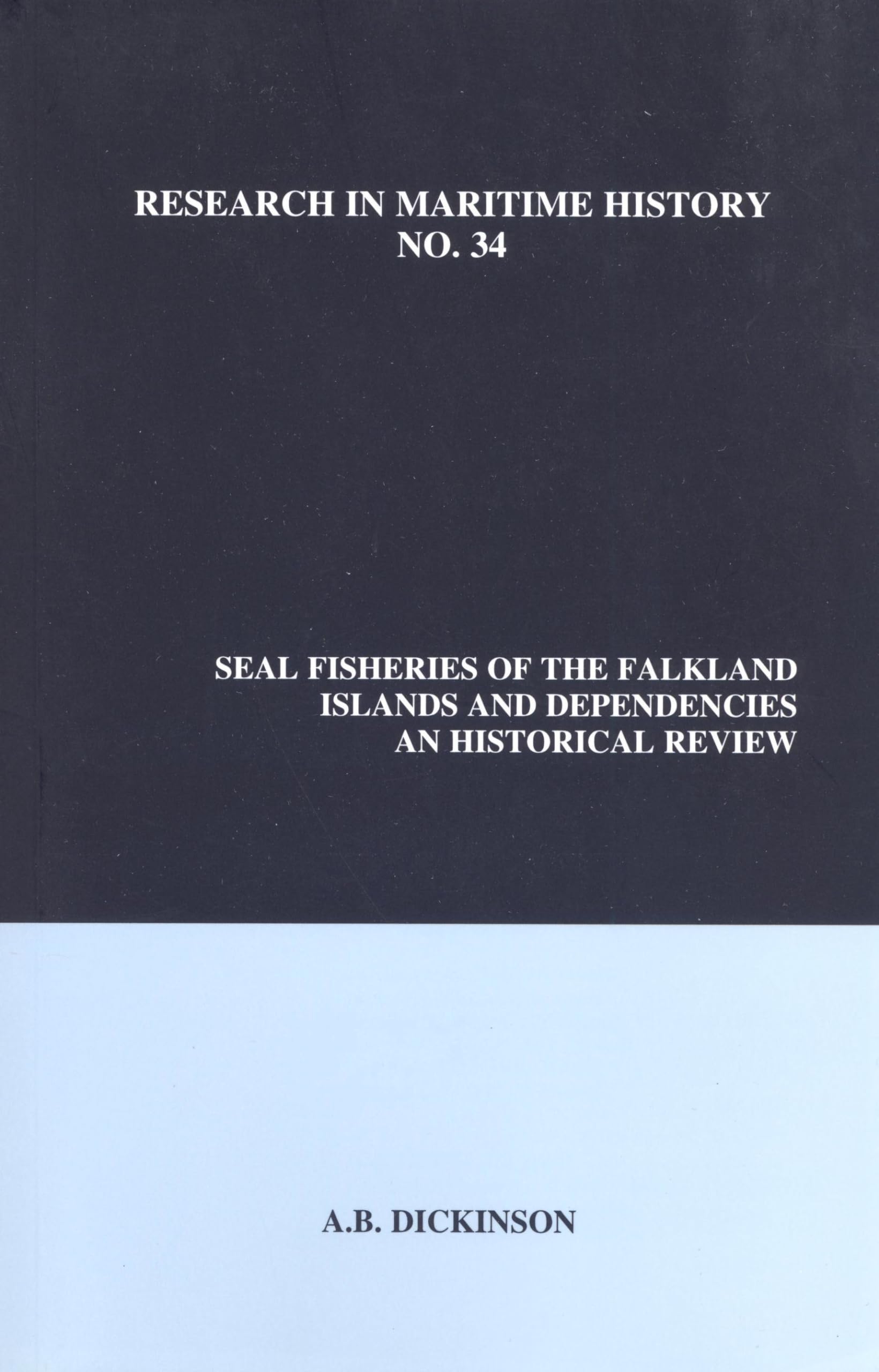Seal Fisheries of the Falkland Islands and Dependencies: An Historical Review (Research in Maritime History)