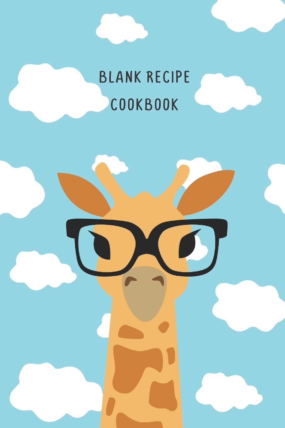Blank Recipe Cookbook: Giraffe Wearing Glasses In The Blue Sky And Clouds Design Blank Write In Recipe Book