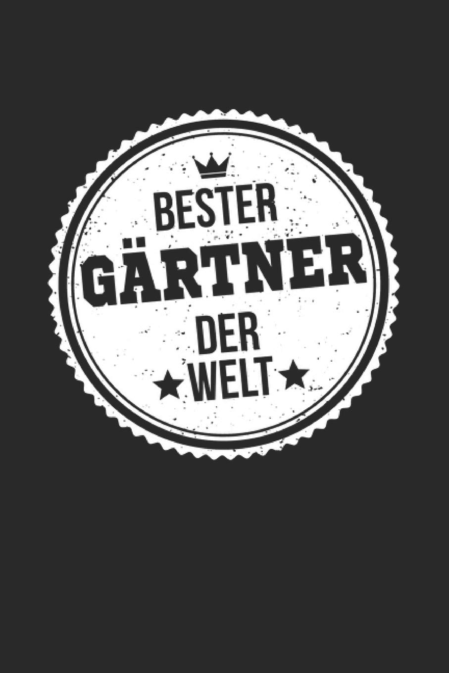 Bester Gärtner Der Welt: A5 Blanko • Notebook • Notizbuch • Taschenbuch • Journal • Tagebuch - Ein lustiges Geschenk für die Besten Männer Der Welt