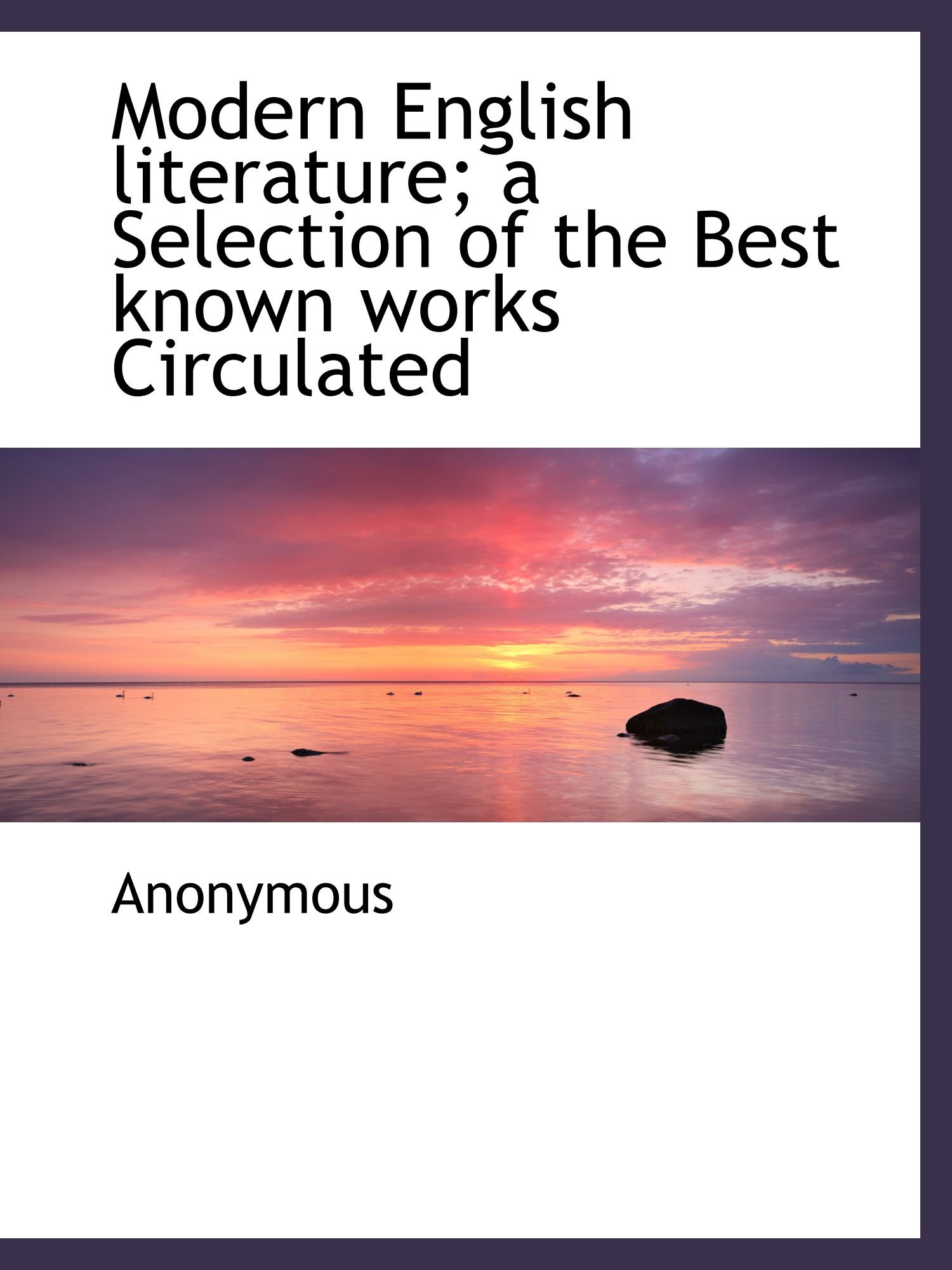 Modern English literature; a Selection of the Best known works Circulated