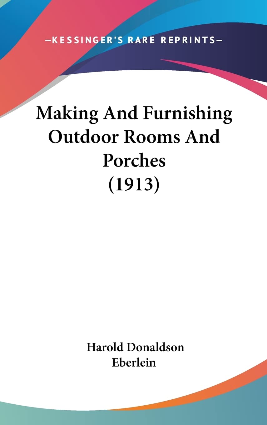 Making And Furnishing Outdoor Rooms And Porches (1913)