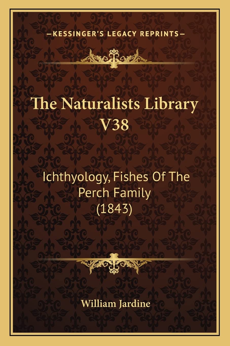 The Naturalists Library V38: Ichthyology, Fishes Of The Perch Family (1843)