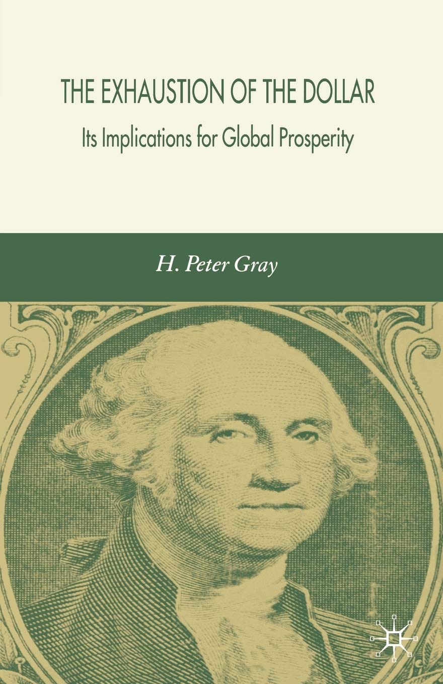 The Exhaustion of the Dollar: Its Implications for Global Prosperity
