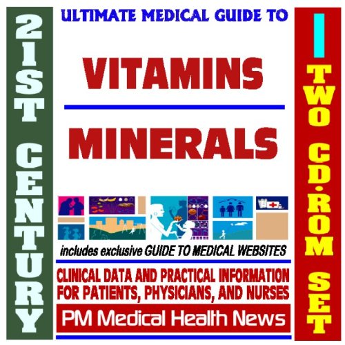 21st Century Ultimate Medical Guide to Vitamins and Minerals - Authoritative Clinical Information fo