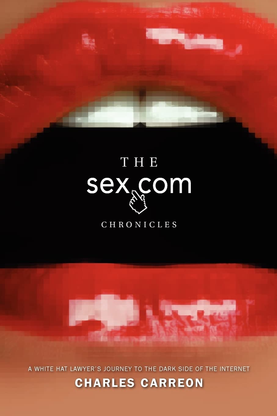 Sex.com Chronicles: A White-Hat Lawyer's Journey to the Dark Side of the Internet