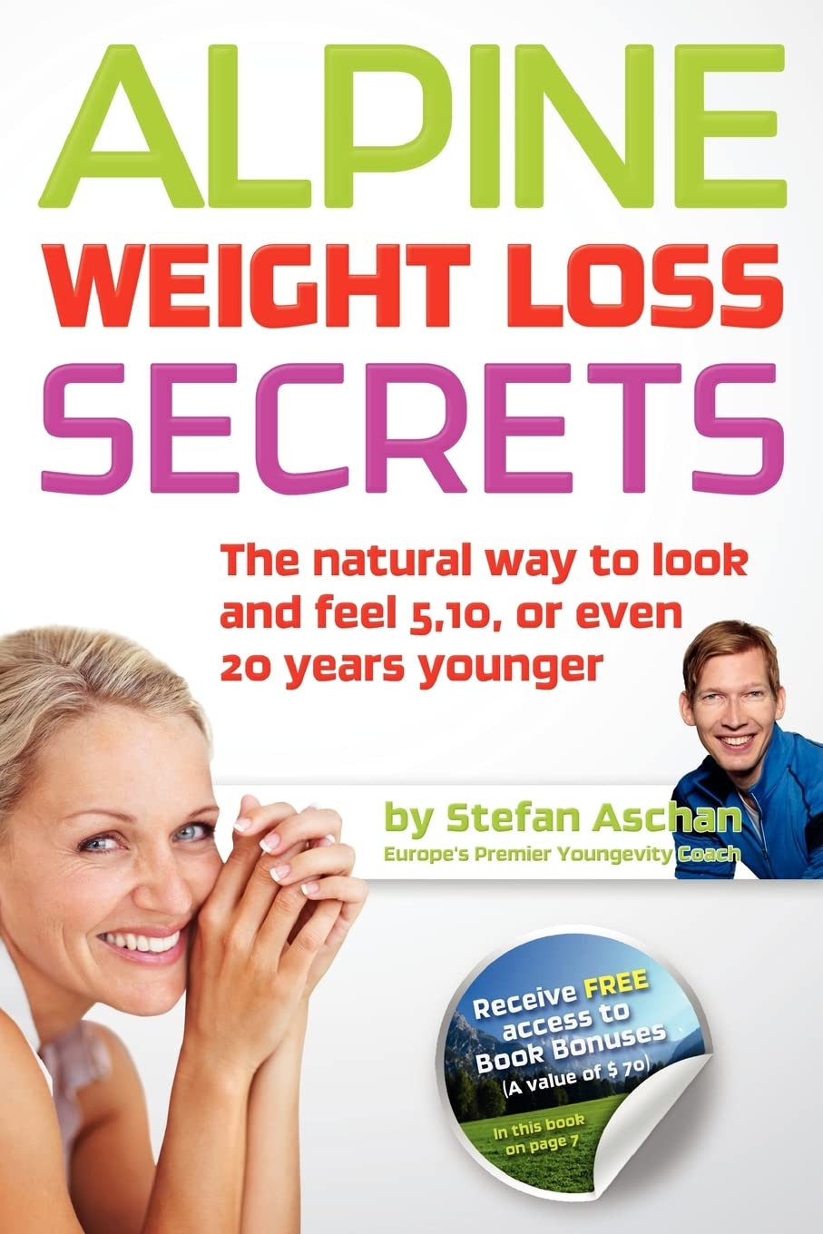 Alpine Weight Loss Secrets: The Natural Way to Look 5, 10, Even 20 Years Younger