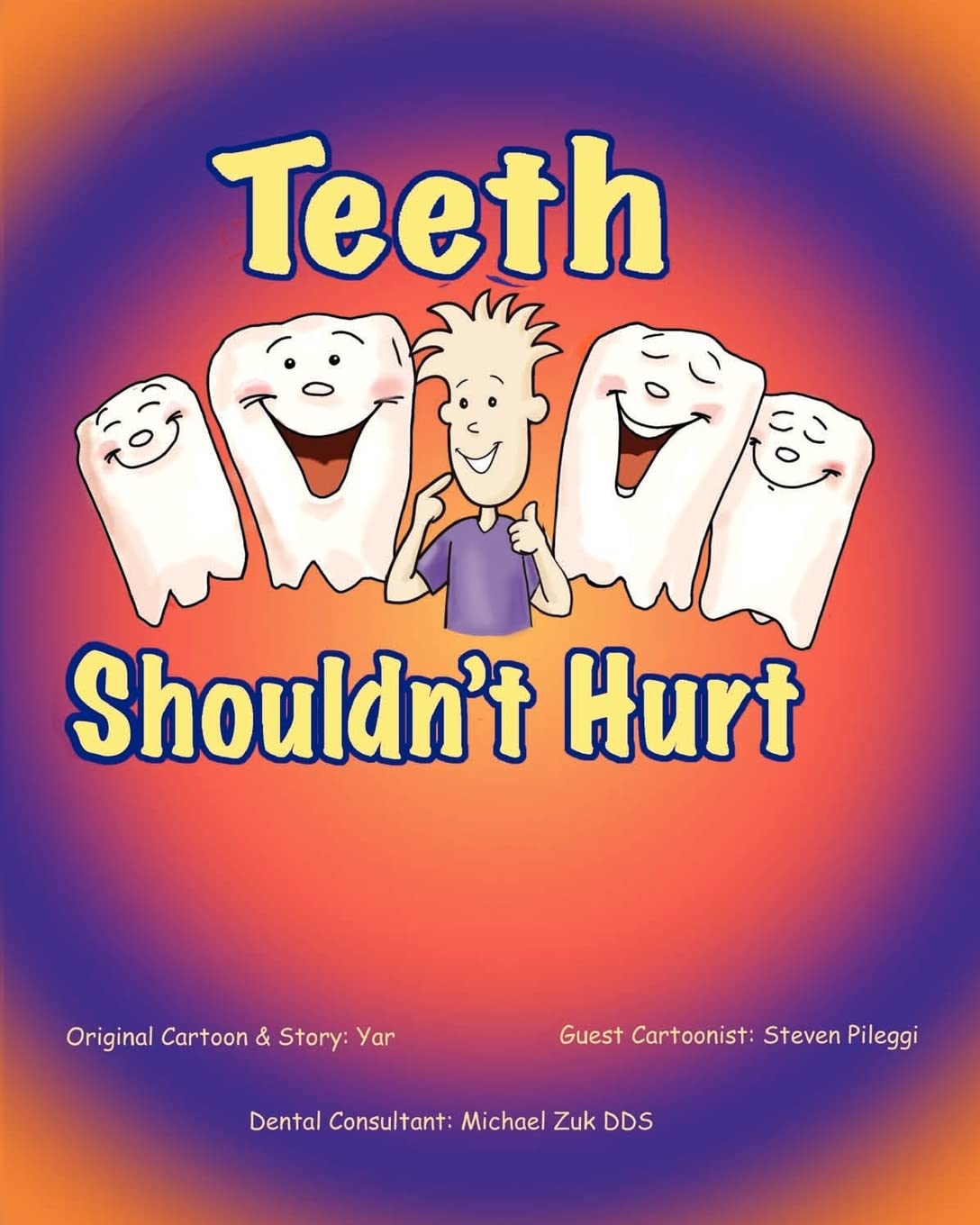 Teeth Shouldn't Hurt: Steven Pileggi: Volume 1