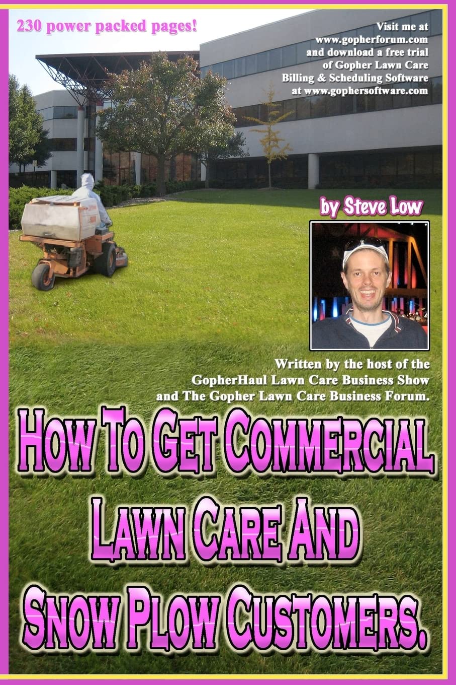 How To Get Commercial Lawn Care And Snow Plow Customers.: From The Gopher Lawn Care Business Forum & The GopherHaul Lawn Care Business Show.: Volume 1