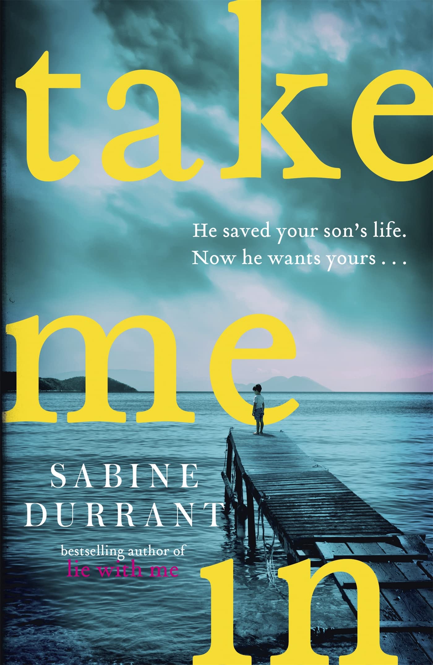 Take Me In: 'Twisty, turny, unputdownable...the perfect beach read' Grazia: the twisty, unputdownable thriller from the bestselling author of Lie With Me (Kapak Değişebilir)