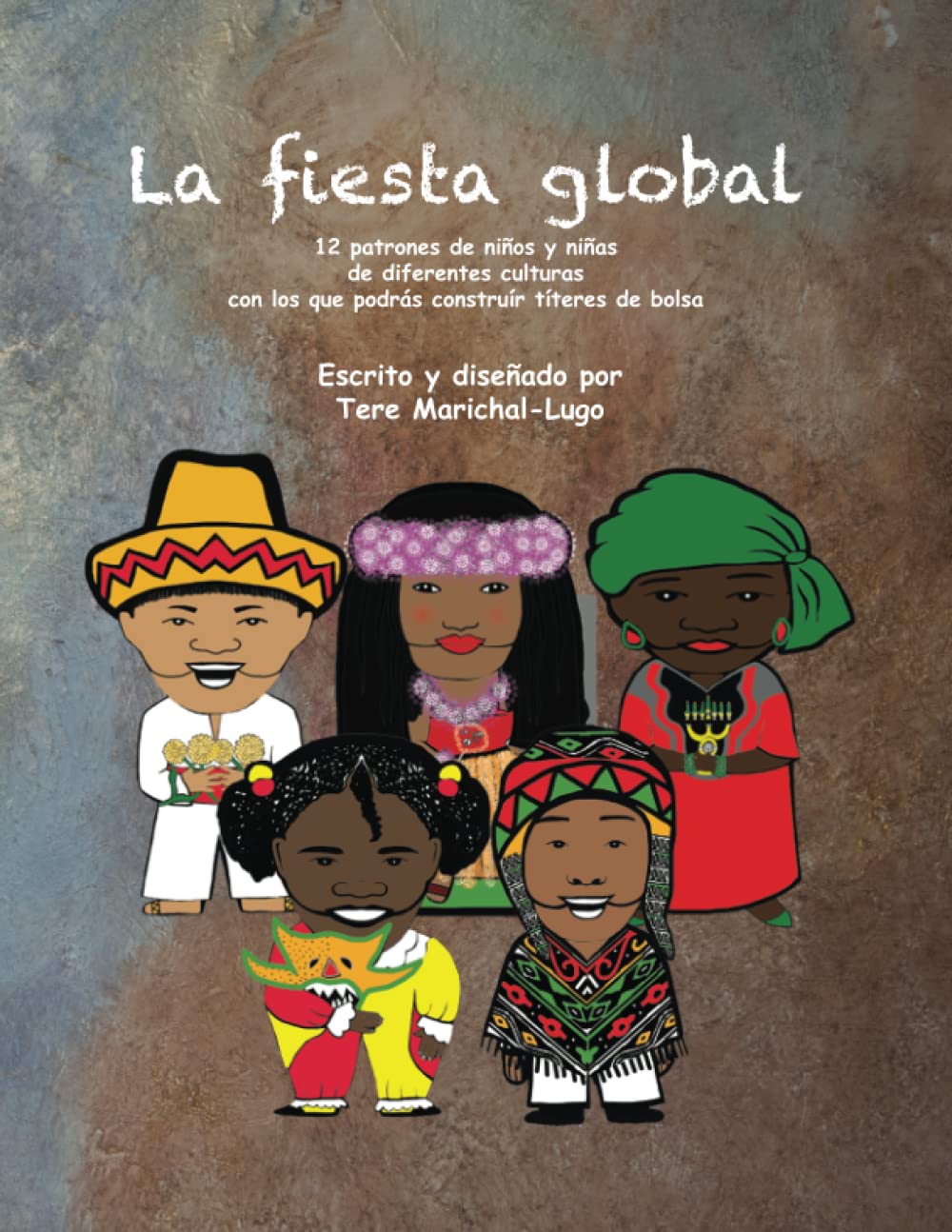 La fiesta global: 12 patrones de niños y niñas de diferentes culturas con los que podrás construír títeres de bolsa: Volume 1