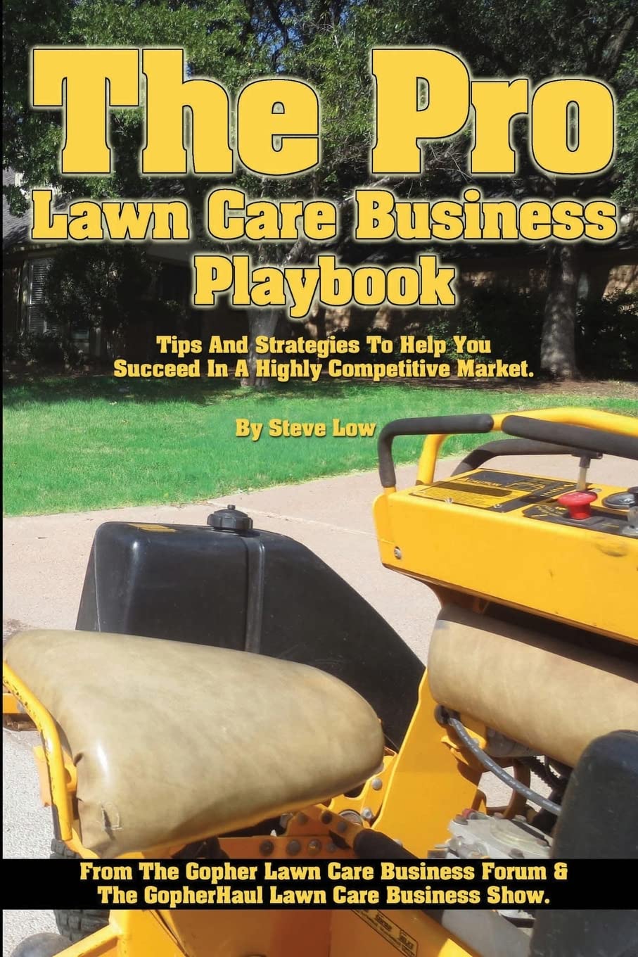 The Pro Lawn Care Business Playbook.: Tips And Strategies To Help You Succeed In A Highly Competitive Market.