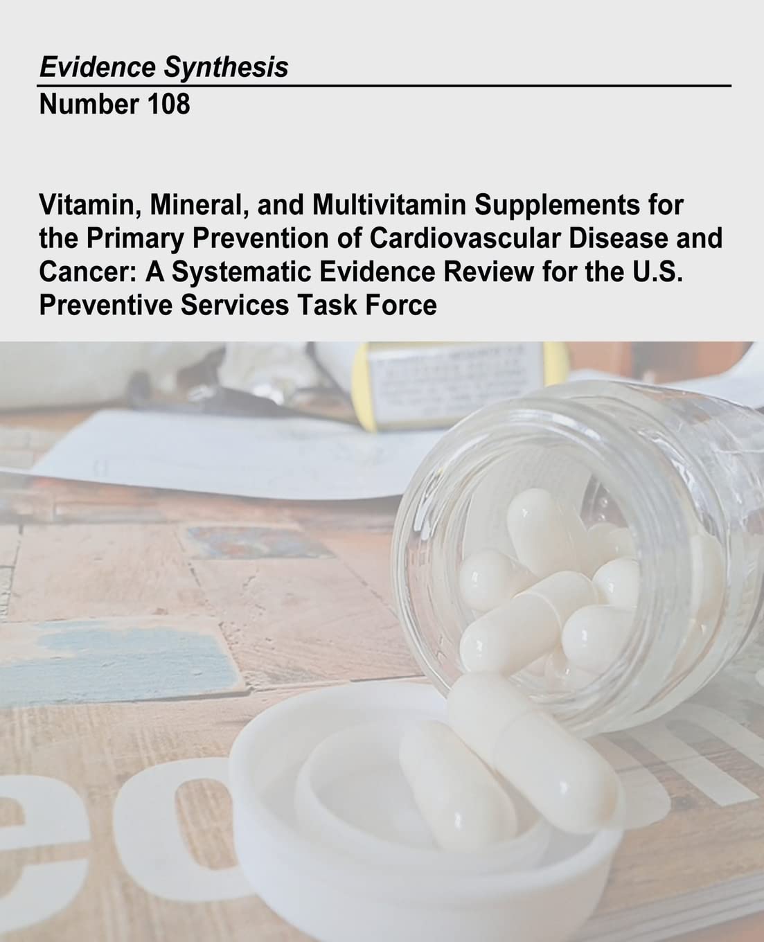 Vitamin, Mineral, and Multivitamin Supplements for the Primary Prevention of Cardiovascular Disease and Cancer: A Systematic Evidence Review for the ... Task Force: Evidence Synthesis Number 108
