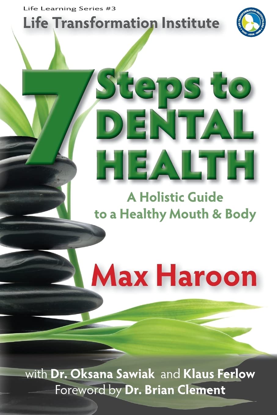 A Holistic Guide to Healthy Mouth and Body: 7 Steps To Dental Health (Life Learning): 3