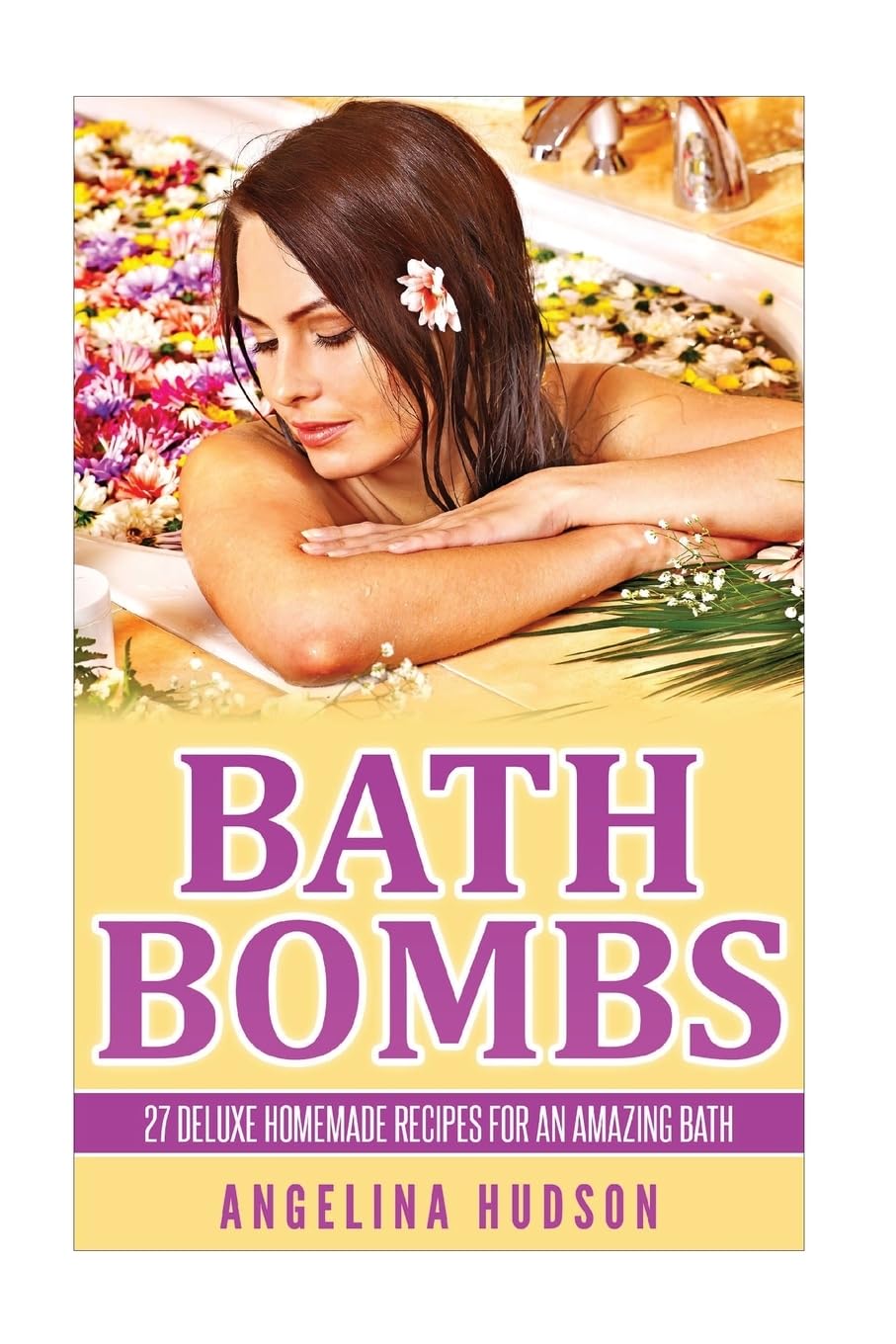 Bath Bombs (DIY Bath Bombs, Homemade Beauty Products, Homemade Soaps, Organic Body Care)