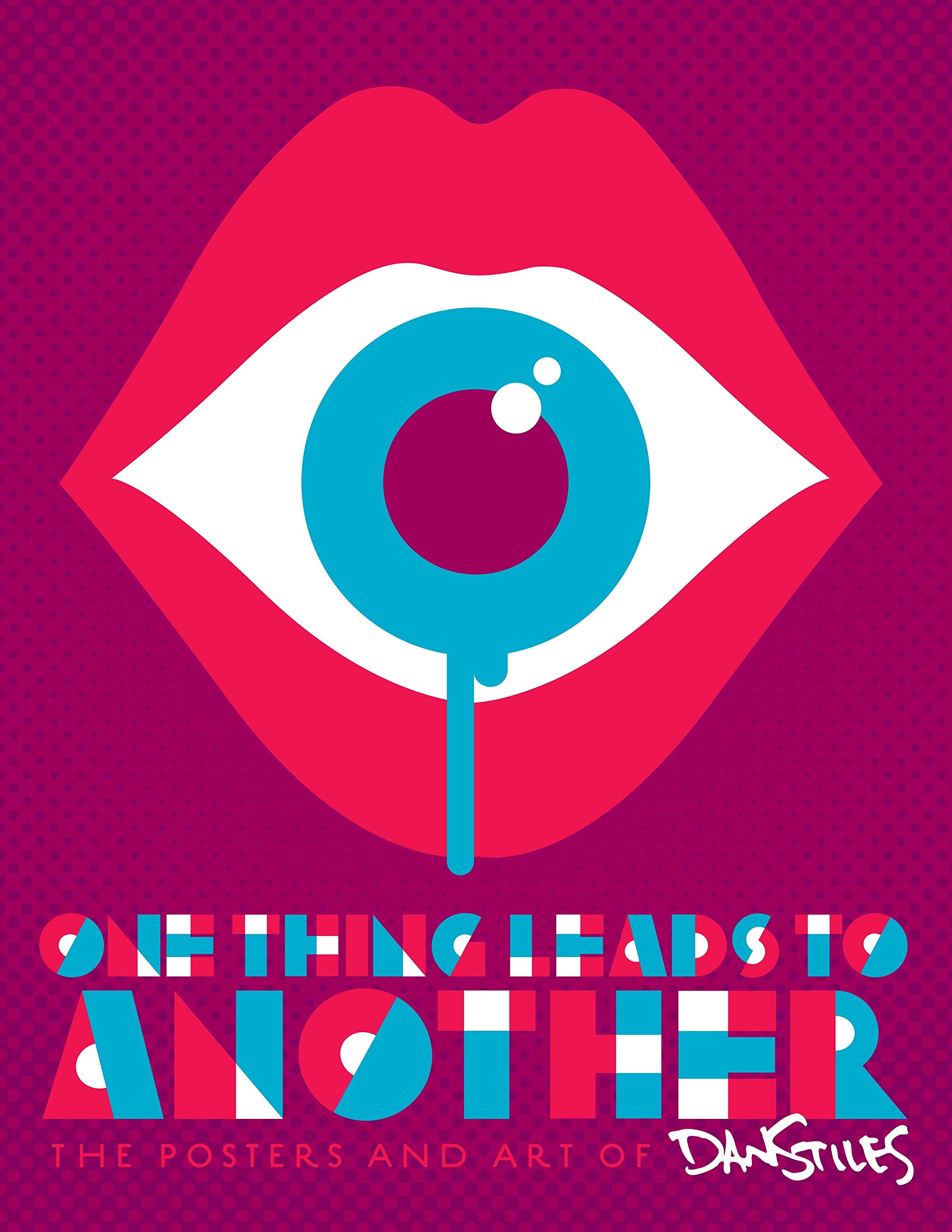 One Thing Leads to Another: The Posters and Art of Dan Stiles