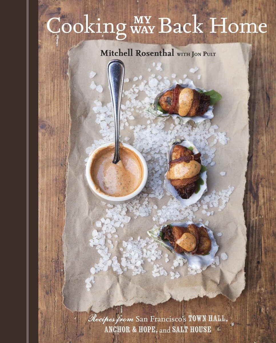 Cooking My Way Back Home: Recipes from San Francisco's Town Hall, Anchor & Hope, and Salt House