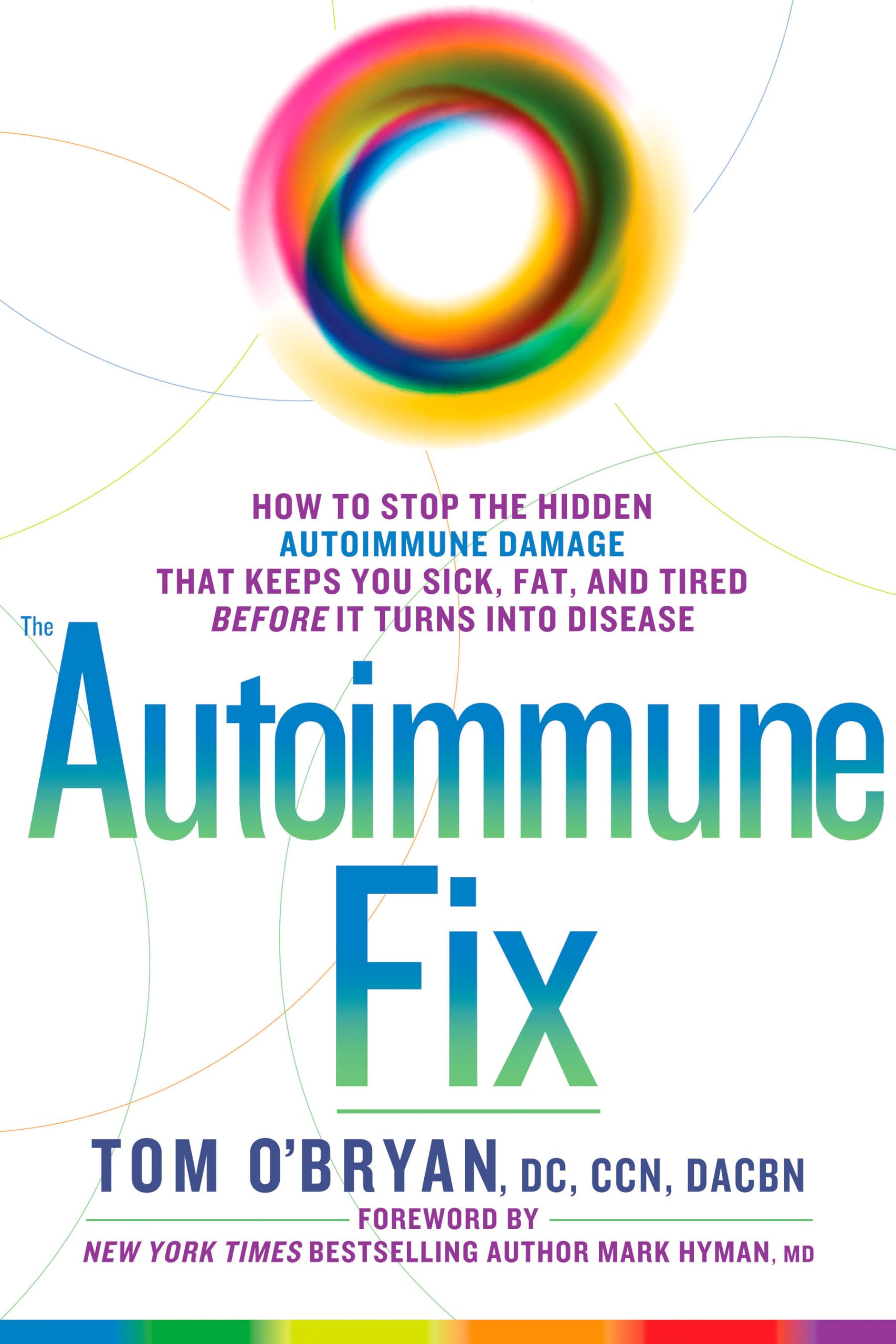 The Autoimmune Fix: How to Stop the Hidden Autoimmune Damage That Keeps You Sick, Fat, and Tired Bef