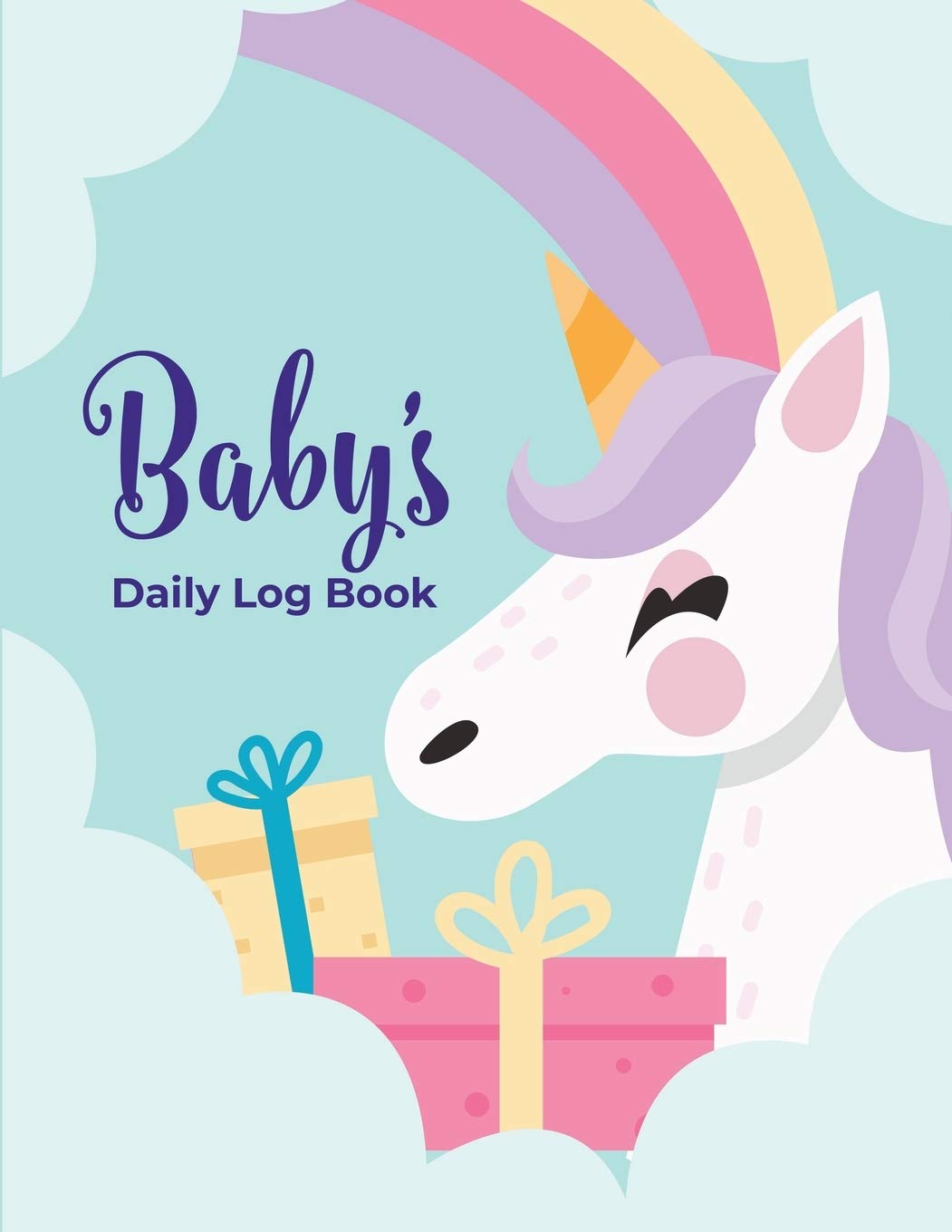 Baby's Daily Log Book: Record Sleep, Feed, Diapers, Activities And Supplies Needed. Perfect For New