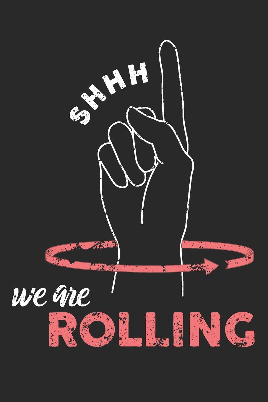 Shhh We Are Rolling: Production Assistant Notebook, Lined