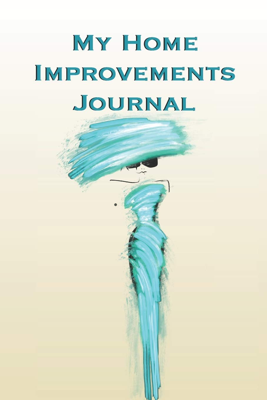My Home Improvements Journal: Stylishly illustrated little notebook is the perfect accessory to help you plan all your home improvements.