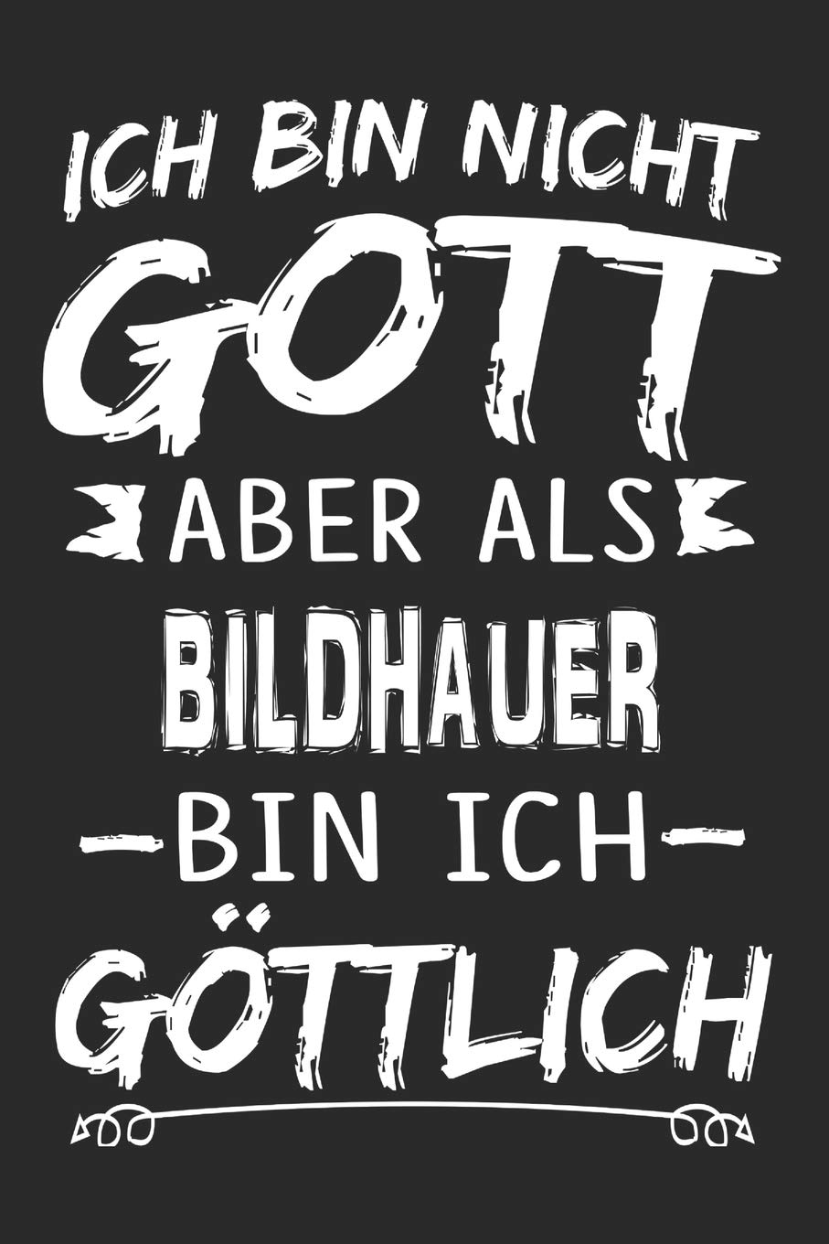 Ich bin nicht Gott aber als Bildhauer bin ich göttlich: Notizbuch mit 110 linierten Seiten, Nutzung