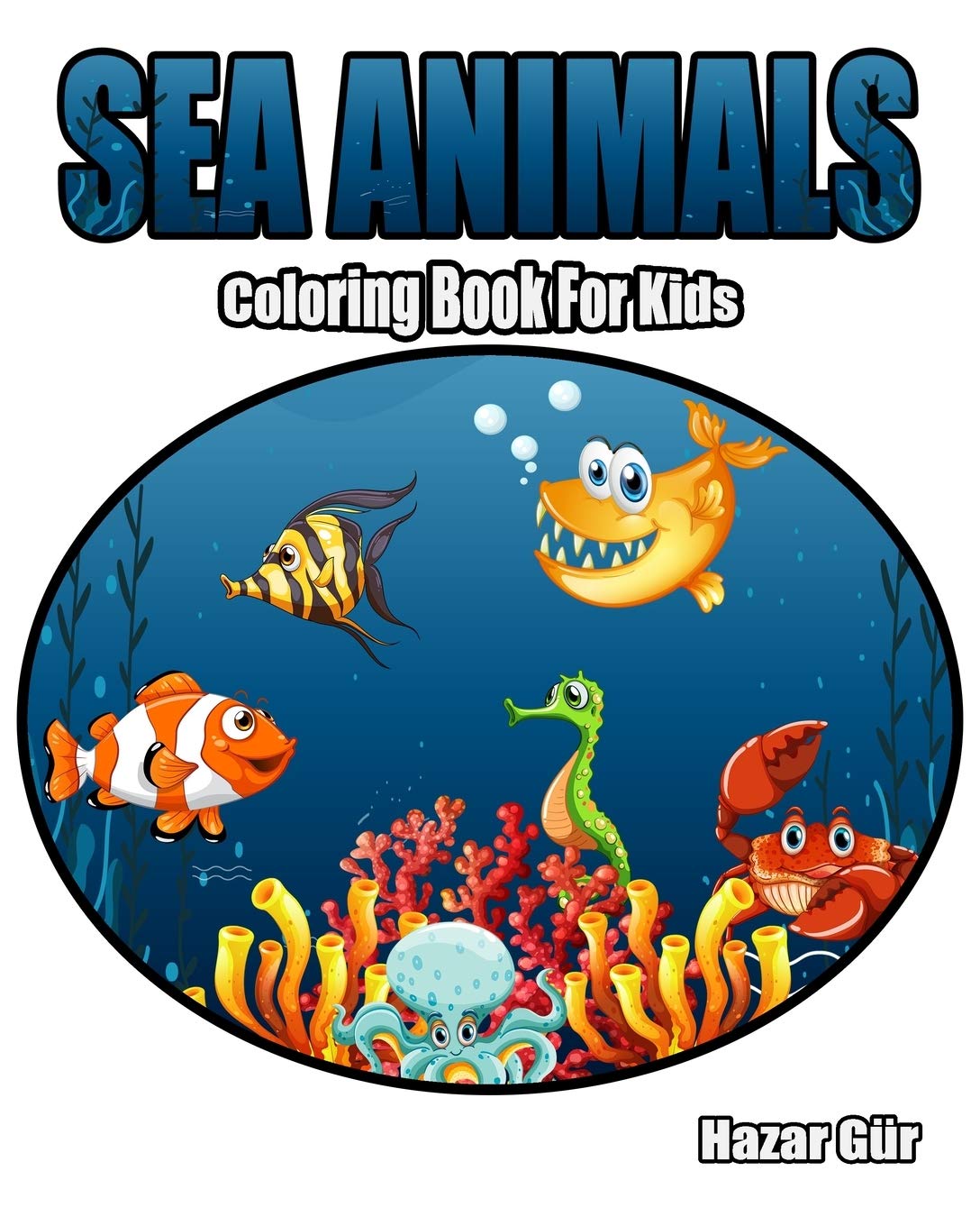 SEA ANIMALS: Coloring Book For Kids
