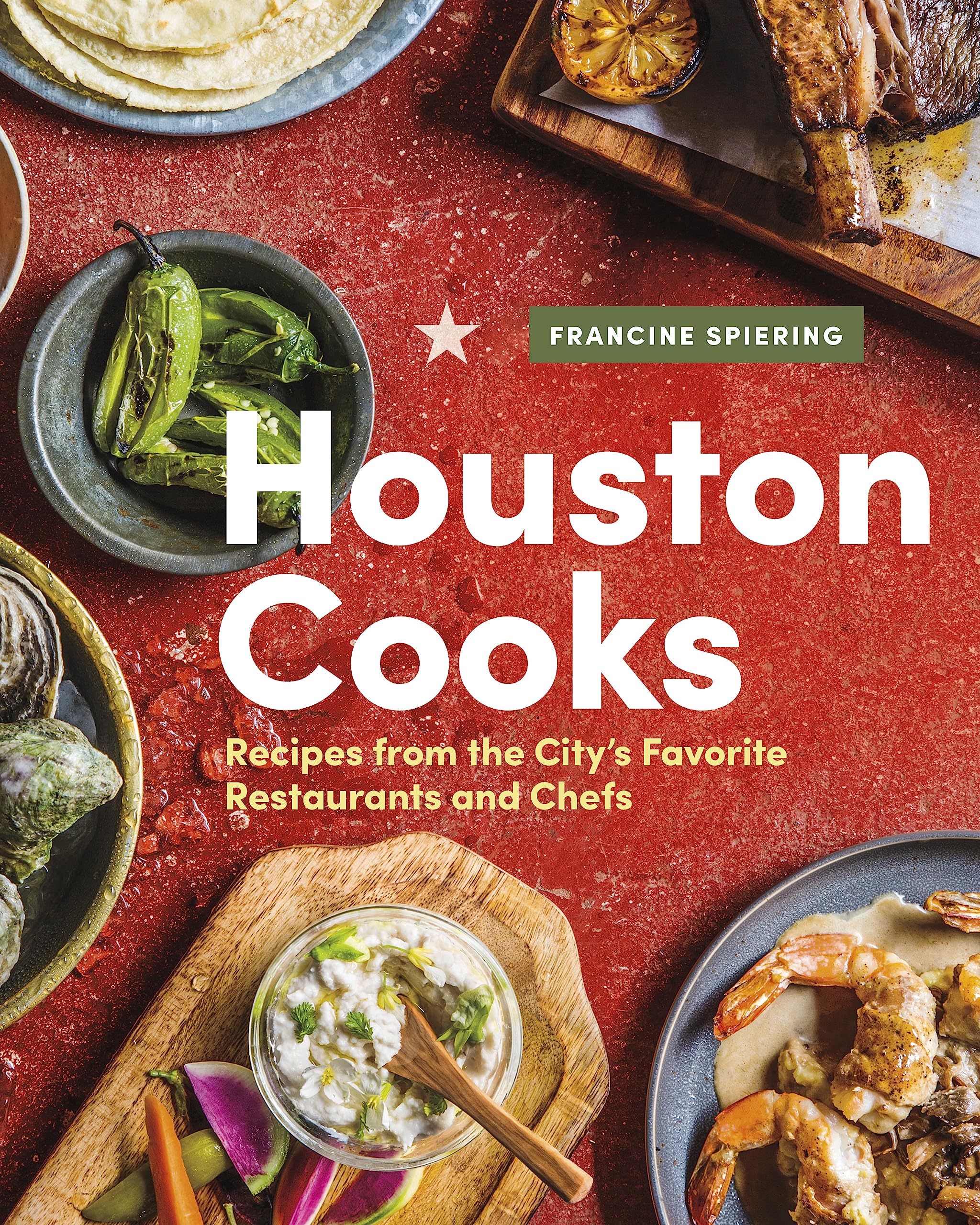 Houston Cooks: Recipes from the City’s Favorite Restaurants and Chefs