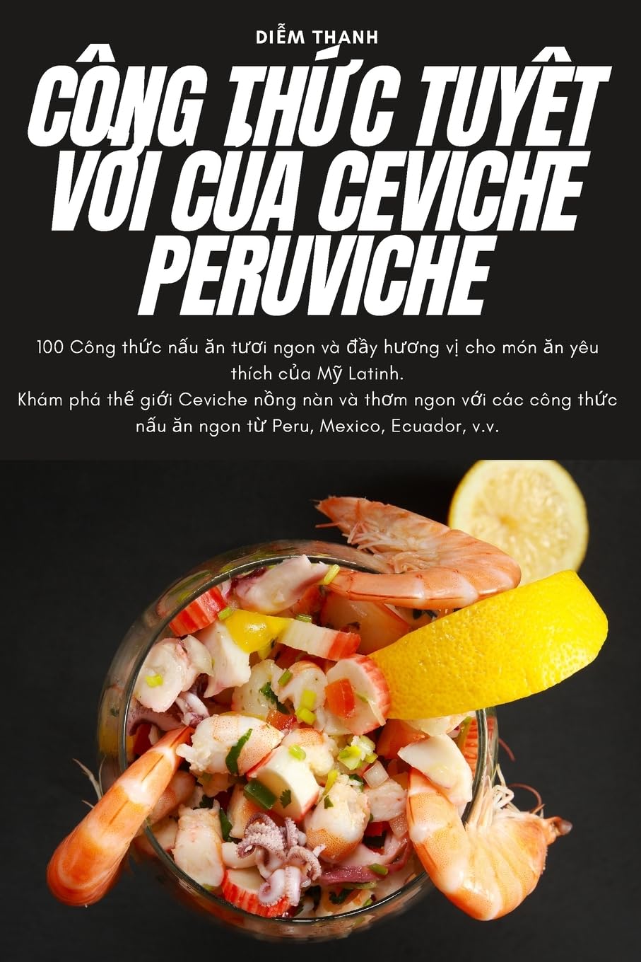 Công ThỨc TuyỆt VỜi CỦa Ceviche Peruviche (Vietnamese Edition)
