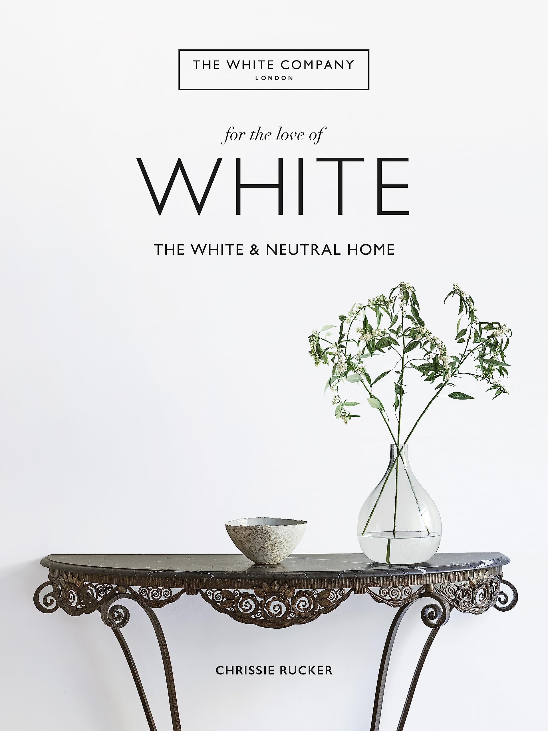 For the Love of White: Creating a Home with White & Neutrals: The White & Neutral Home