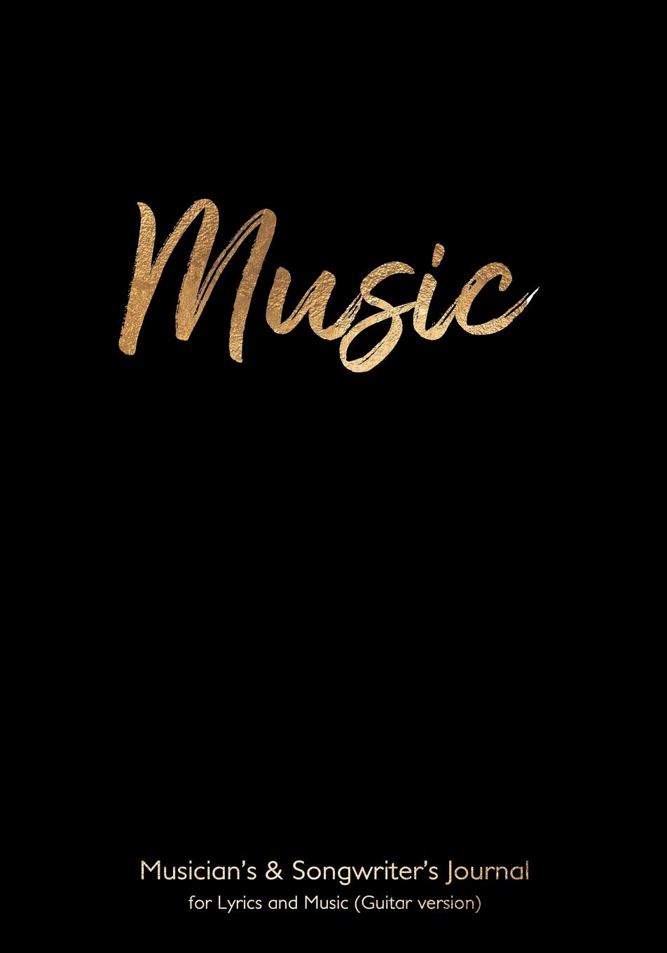 Musician's and Songwriter's Journal for Lyrics & Music (Guitar Version): Music 7”x10” notebook for composition and songwriting, Music cover, 160 ... on left, music staves & guitar tabs on right